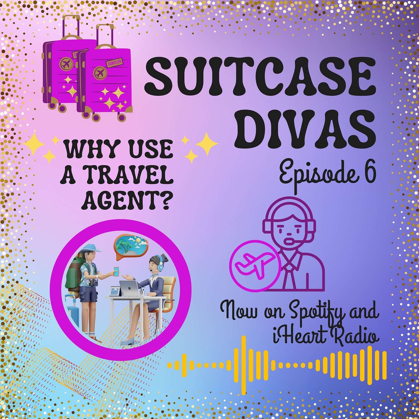 Suitcase Divas Episode 6- Why use a Travel Agent?
