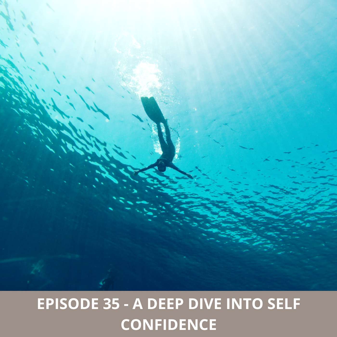 Episode 35 - A Deep Dive into Self Confidence