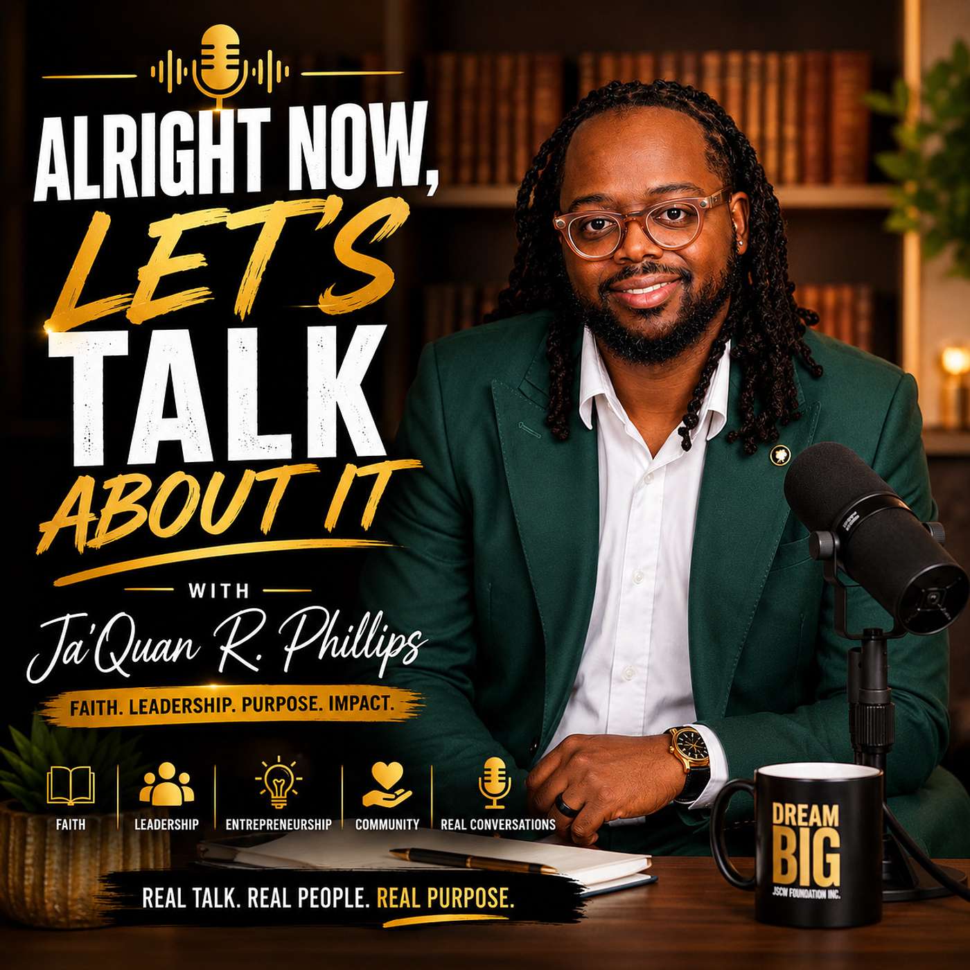 Alright Now, Let's Talk About It with Ja'Quan R. Phillips podcast artwork