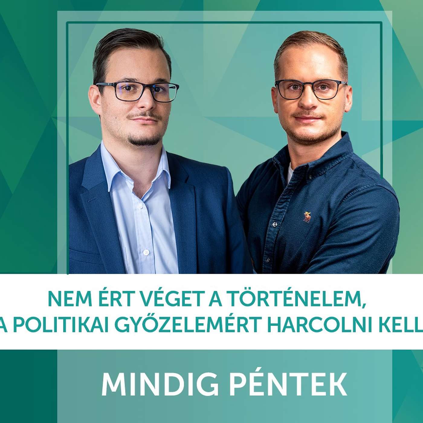 Mindig Péntek Podcast: Nem ért véget a történelem, a politikai győzelemért harcolni kell