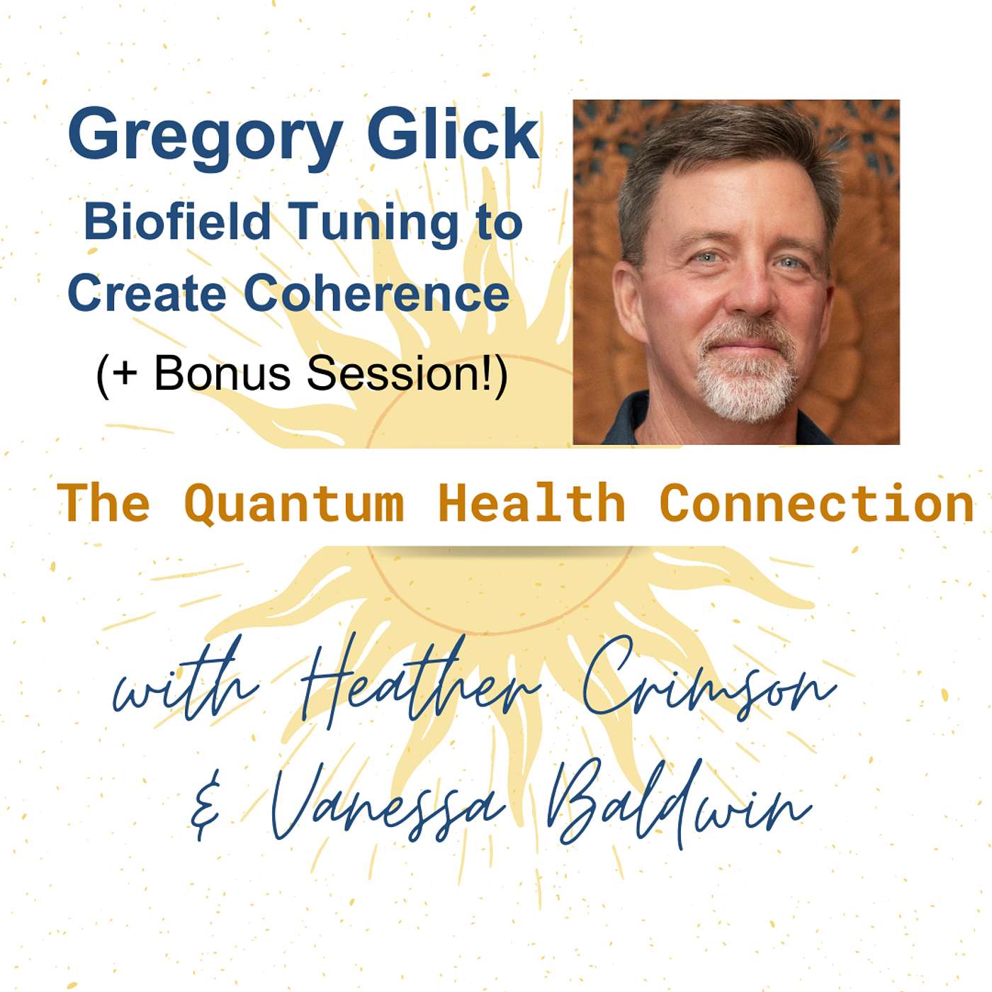 #101 Biofield Tuning with Gregory Glick: Using Sound to Create Coherence + Bonus Session!