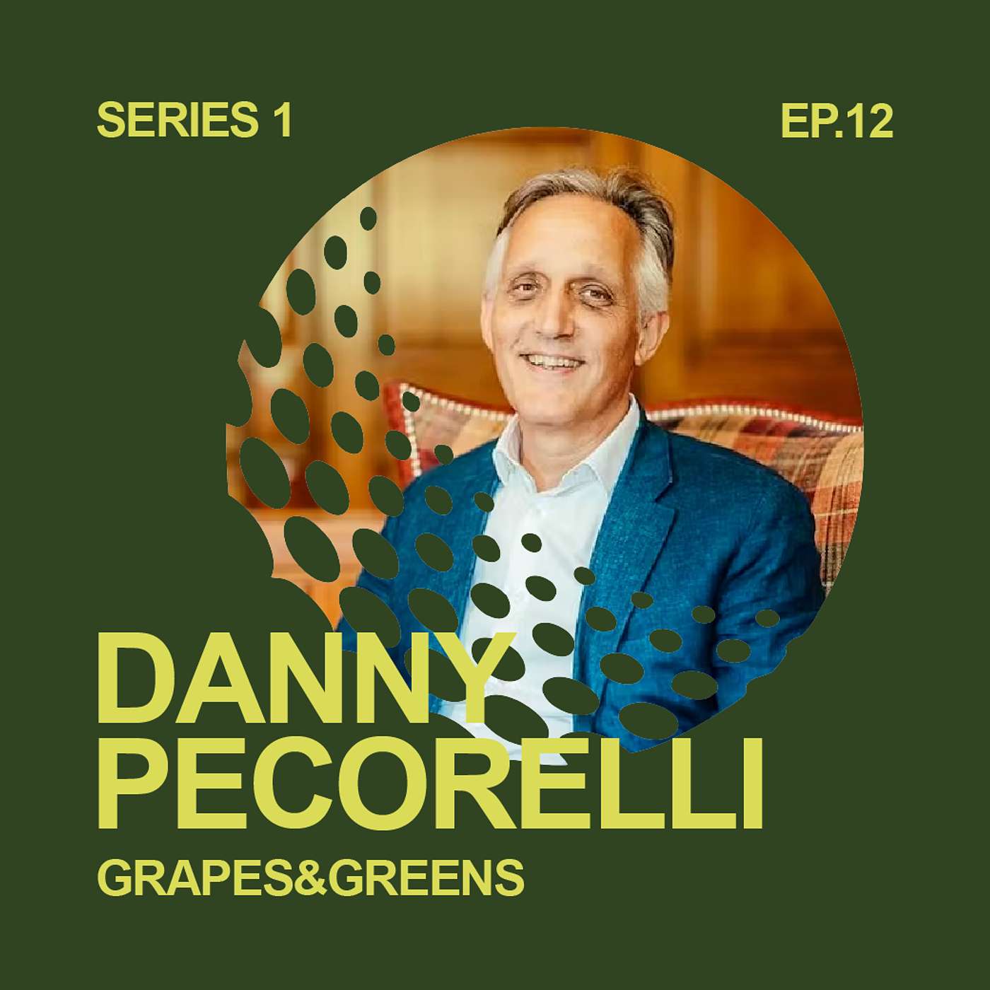 S1 E12 - Danny Pecorelli, Owning Exclusive Hotels and investing in training! | Grapes&Greens Podcast S1 E12 - Danny Pecorelli, Owning Exclusive Hotels and investing in training! | Grapes&Greens Podcast