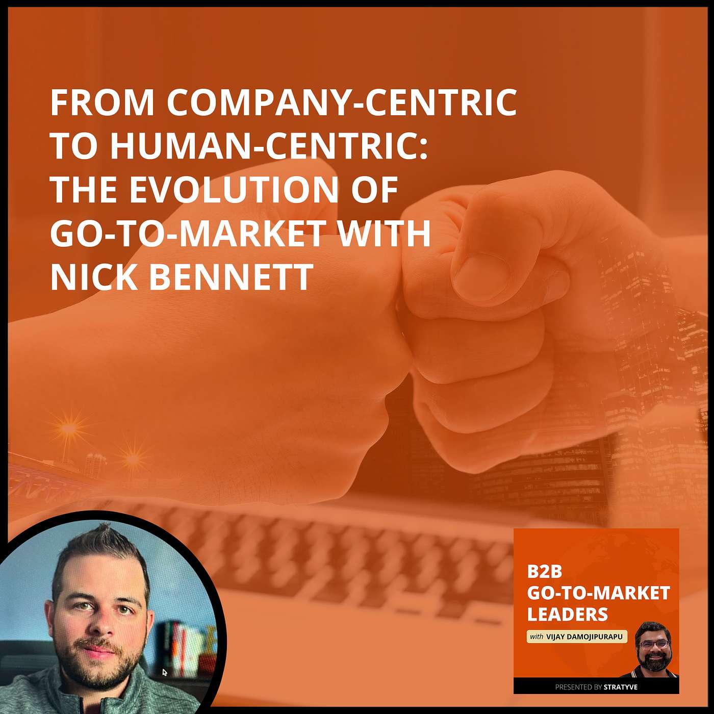 From Company-Centric To Human-Centric: The Evolution Of Go-To-Market With Nick Bennett episode artwork