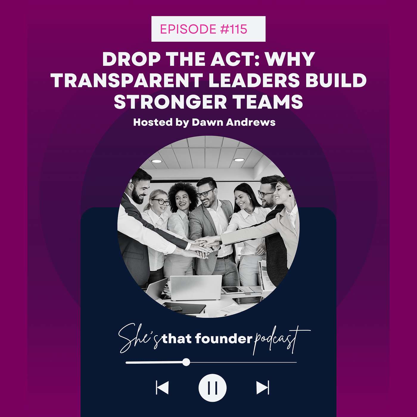 115 | REPLAY: Drop the Act: Why Transparent Leaders Build Stronger Teams