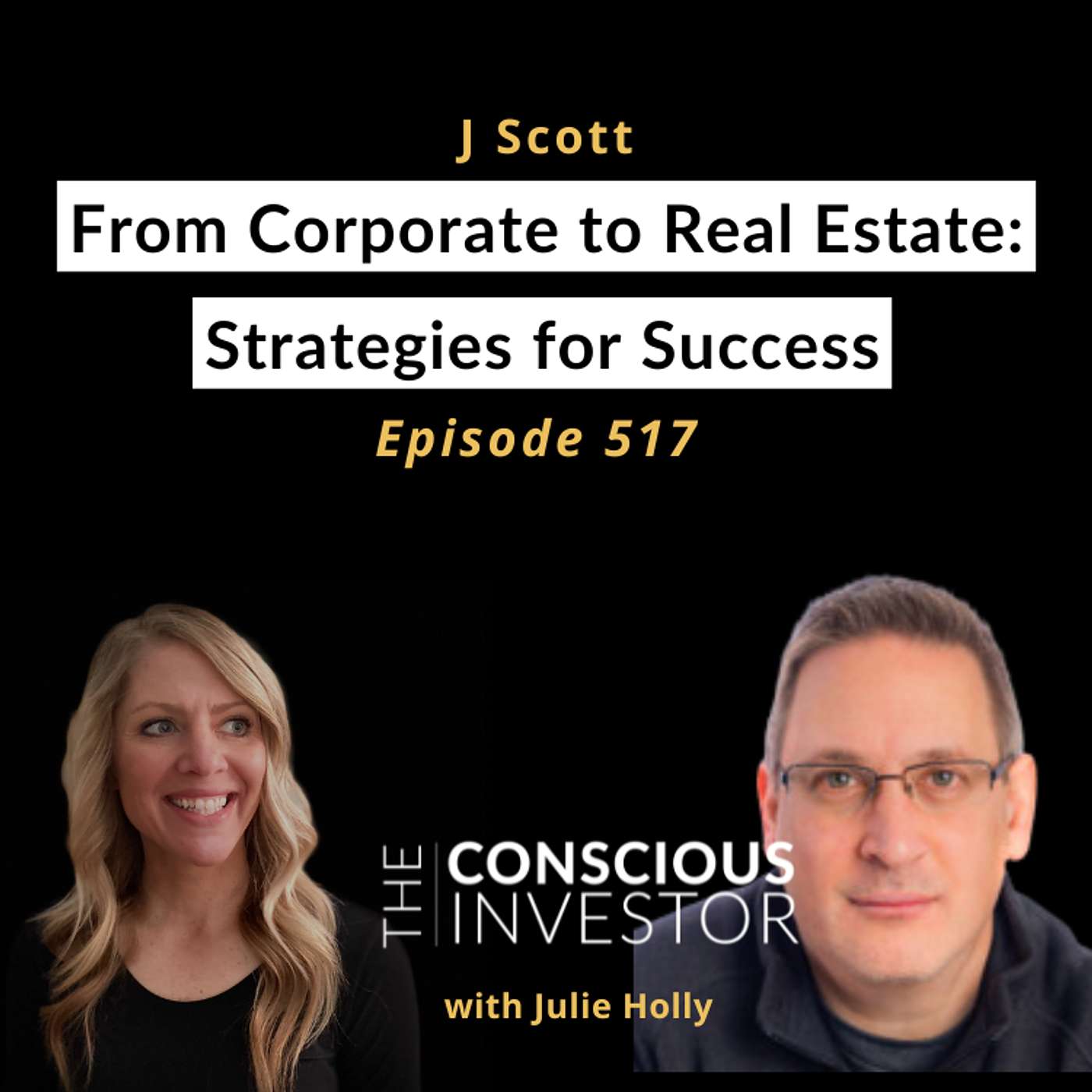 Ep517  From Corporate to Real Estate: Strategies for Success with J Scott