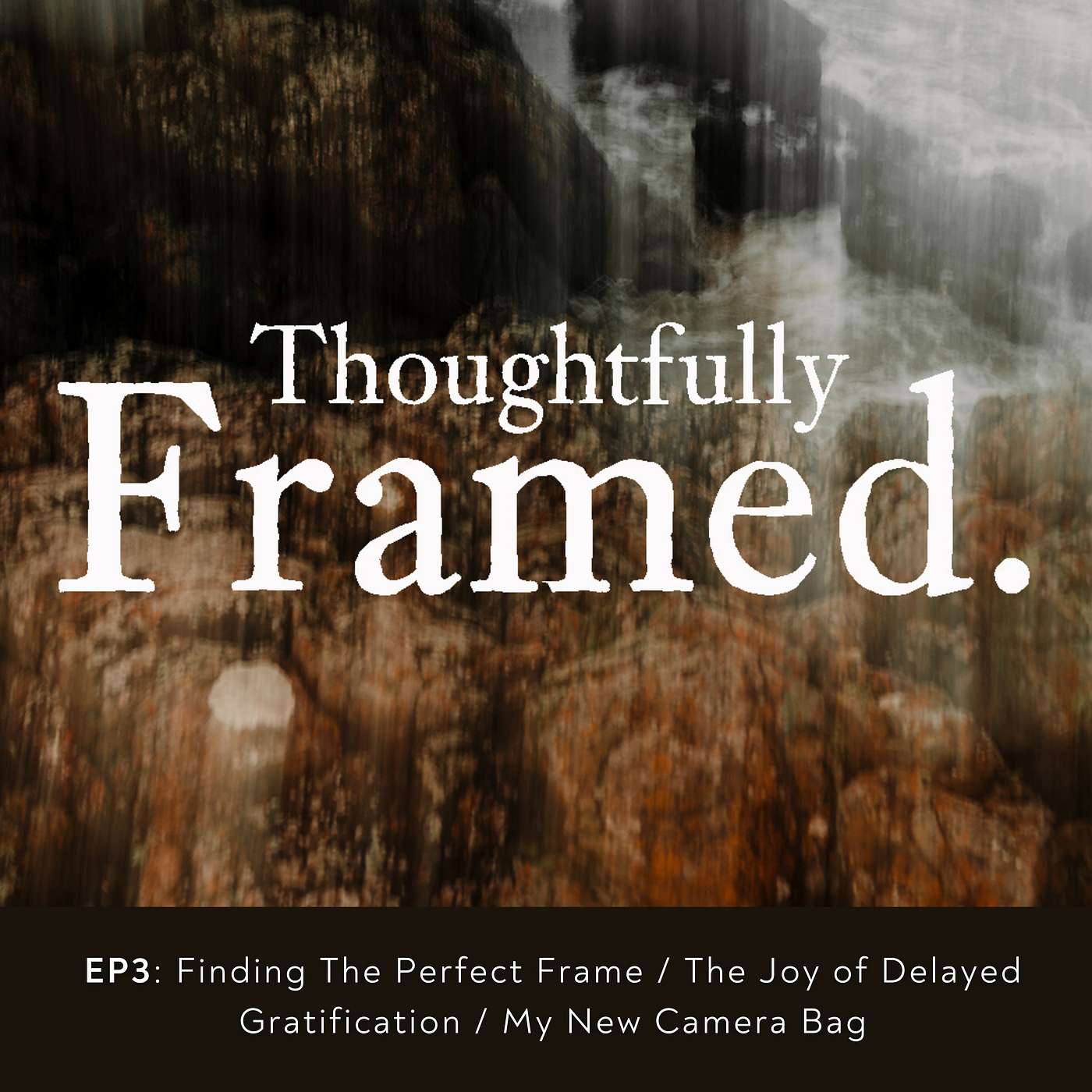 EP3 - The Joy of Delayed Gratification in Photography