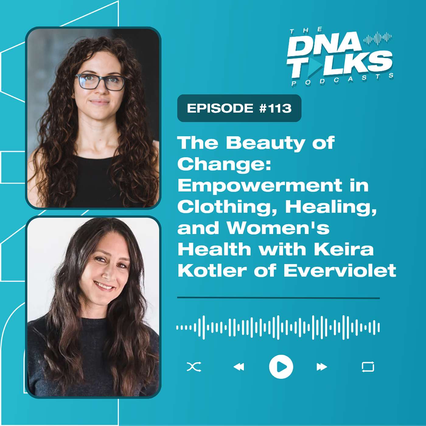 The Beauty of Change: Empowerment in Clothing, Healing, and Women's Health with Keira Kotler of Everviolet The Beauty of Change: Empowerment in Clothing, Healing, and Women's Health with Keira Kotler of Everviolet