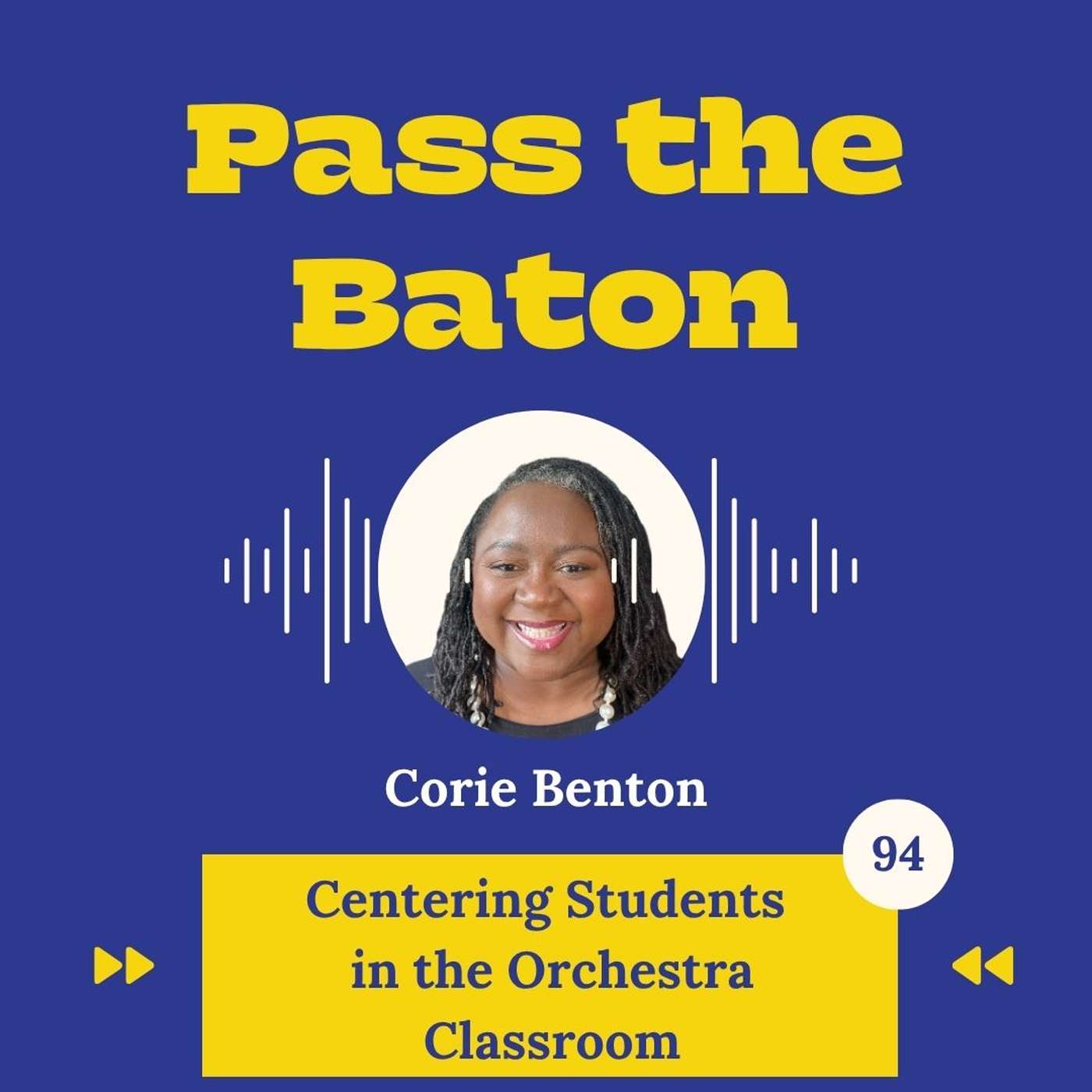 94 - Centering Students in the Orchestra Classroom, featuring Corie Benton episode artwork