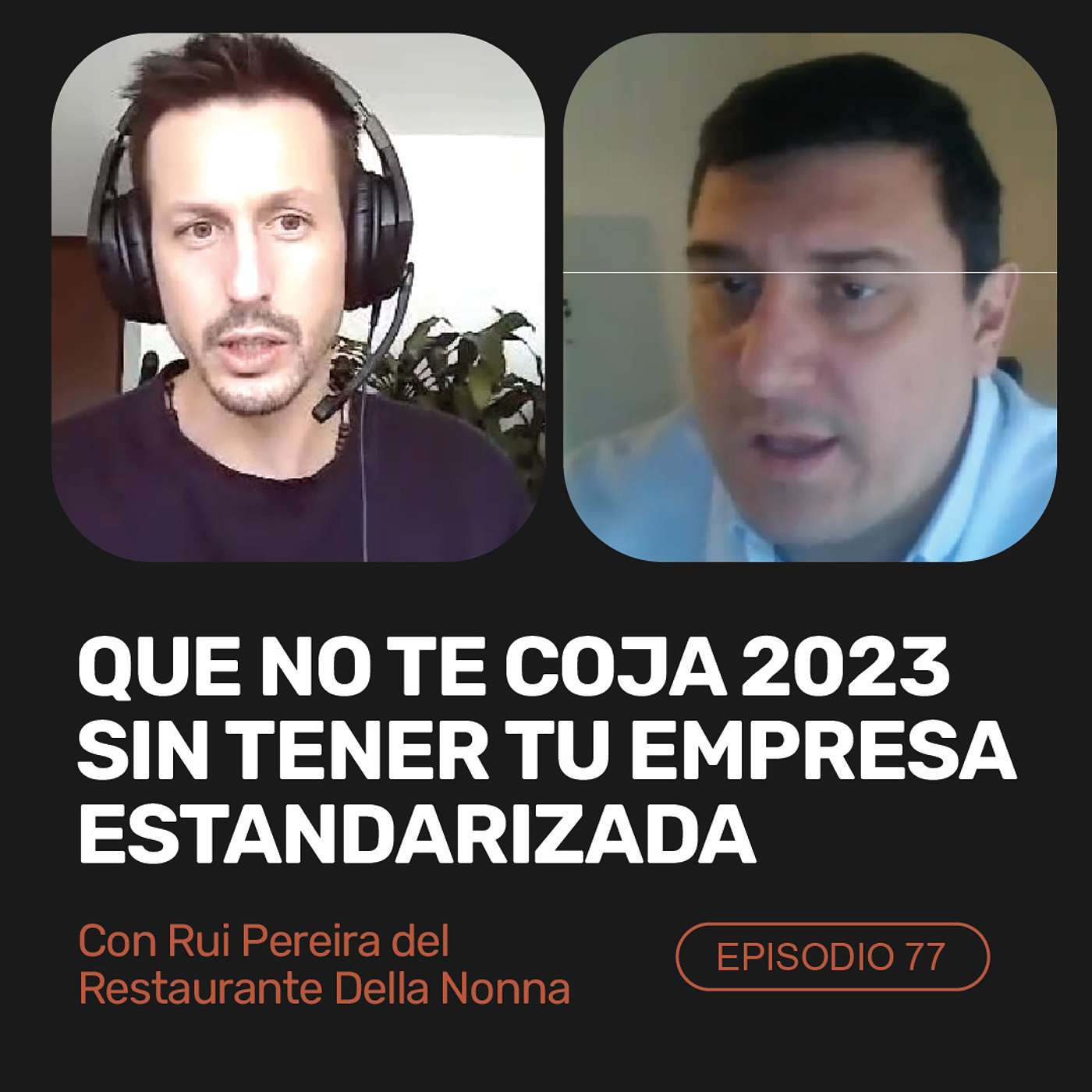 Ep 77 - Que no te coja 2023 sin tener tu empresa estandarizada. Con Rui Pereira de Della Nonna episode artwork