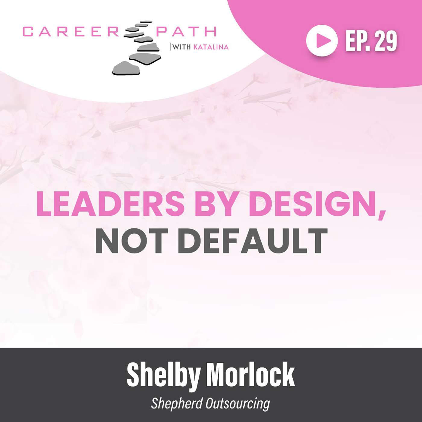 Leaders by Design, Not Default | Shelby Morlock on Leadership Readiness | Ep. 29