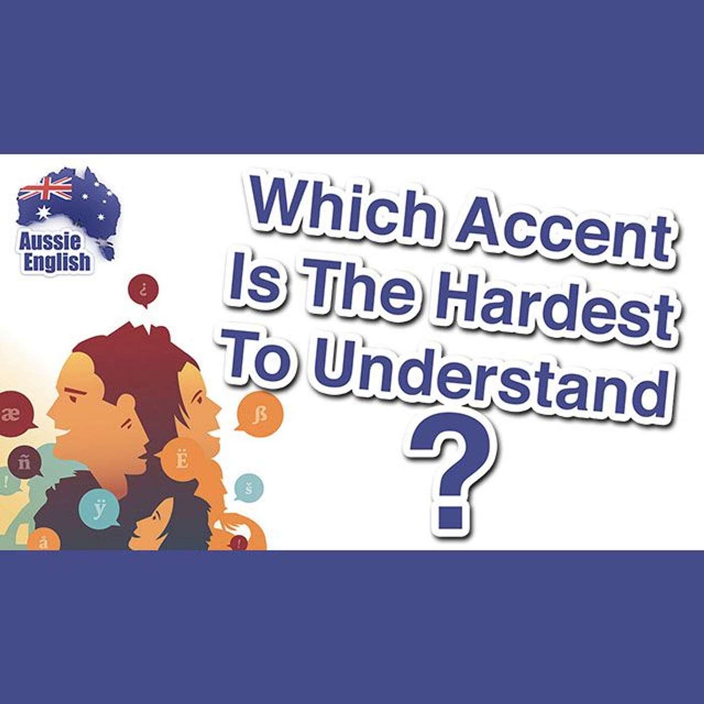 AE 308 - Q&A: Which is the hardest accent to understand?