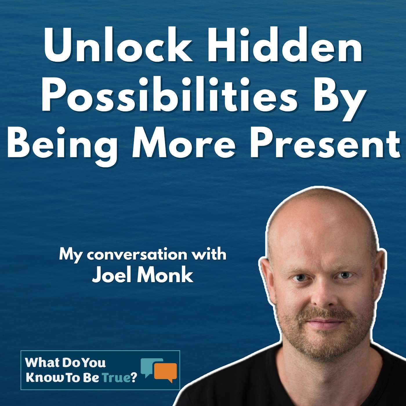 Unlock Hidden Possibilities By Being More Present | Insights with Joel Monk Unlock Hidden Possibilities By Being More Present | Insights with Joel Monk