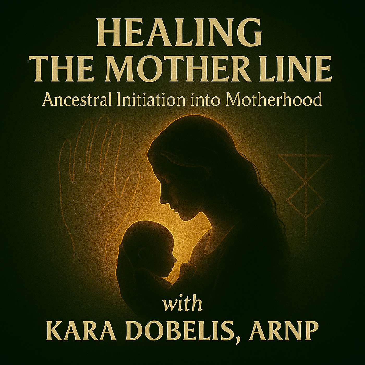 Healing The Mother Line: Ancestral Initiation Into Motherhood | Kara Dobelis, ARNP