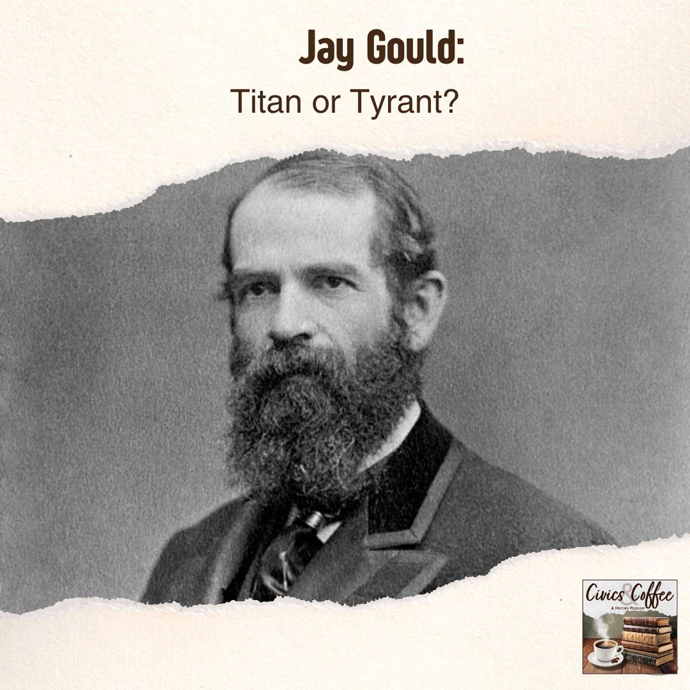 Jay Gould: Titan or Tyrant? Jay Gould: Titan or Tyrant?