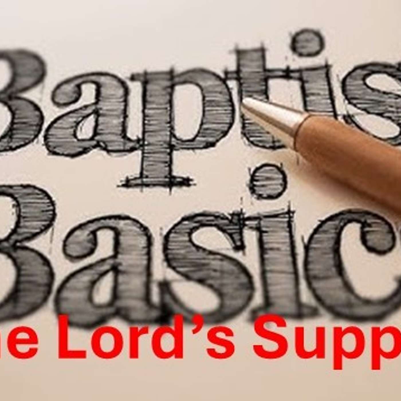 Baptist Basics 8 - The Lord’s Supper
