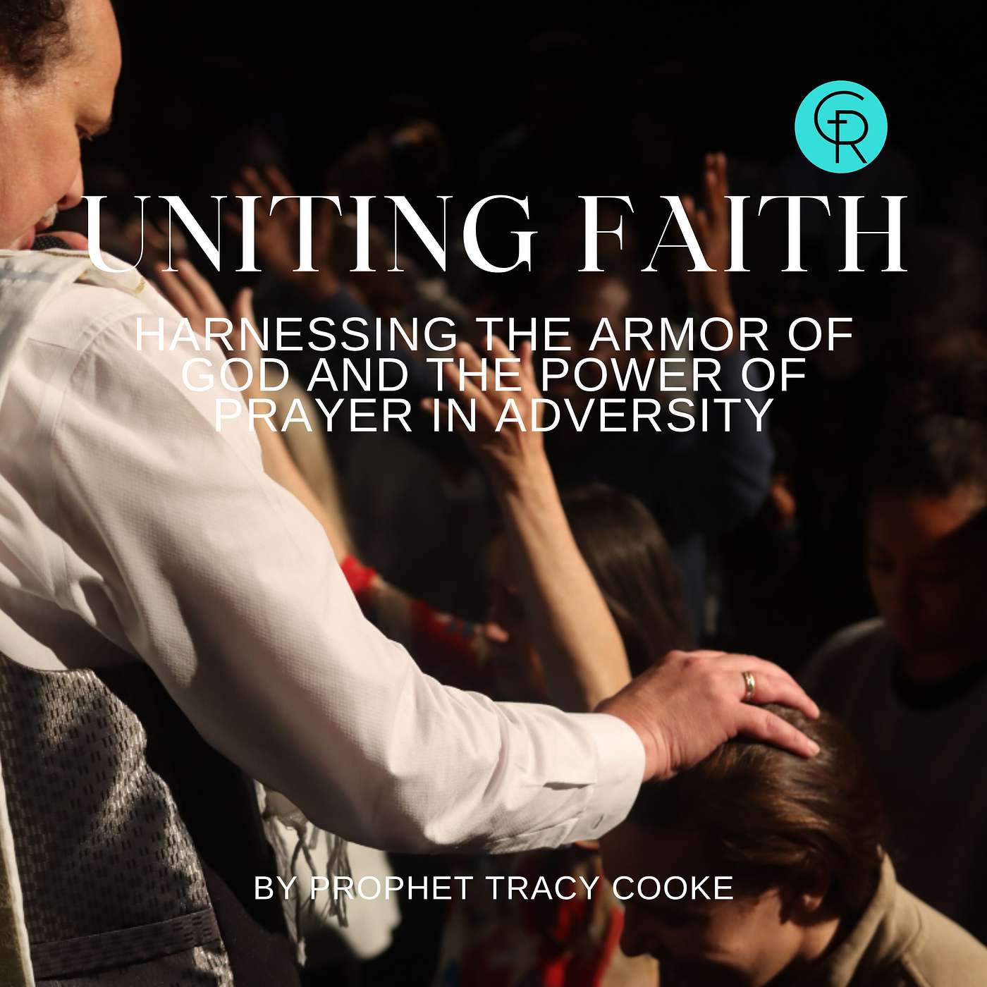 Uniting Faith: Harnessing the Armor of God and the Power of Prayer in Adversity