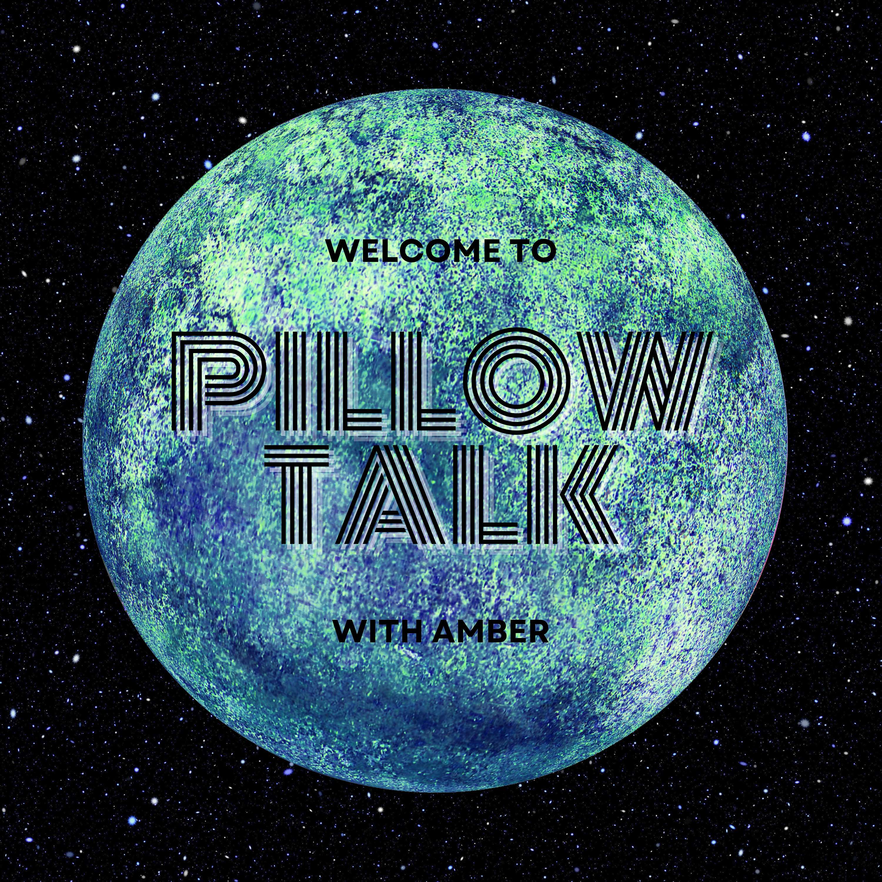 PILLOW TALK with Amber