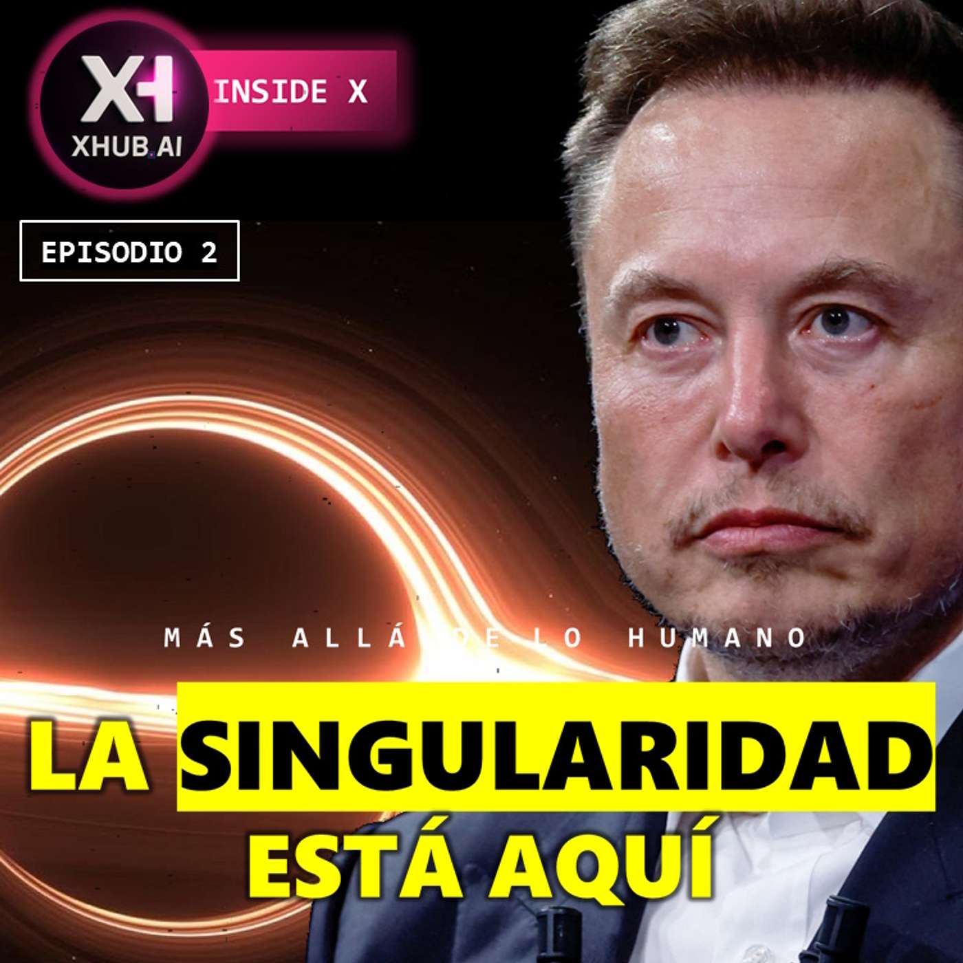 T6.E007. INSIDE X LA SINGULARIDAD YA ESTÁ AQUÍ Más allá de lo humano | Elon Musk (Episodio 2/3)