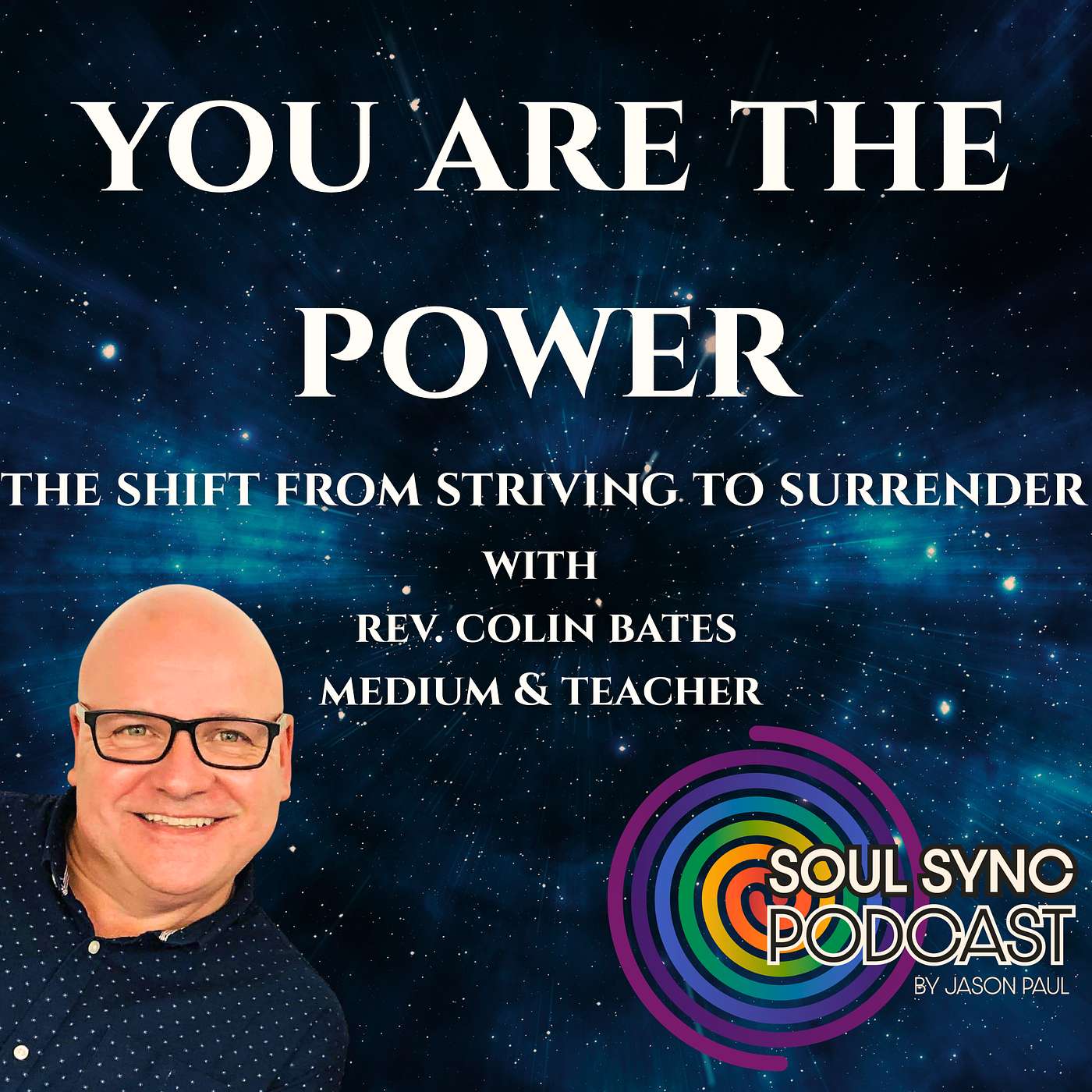 You Are The Power - The Shift From Striving to Surrender with Rev. Colin Bates You Are The Power - The Shift From Striving to Surrender with Rev. Colin Bates