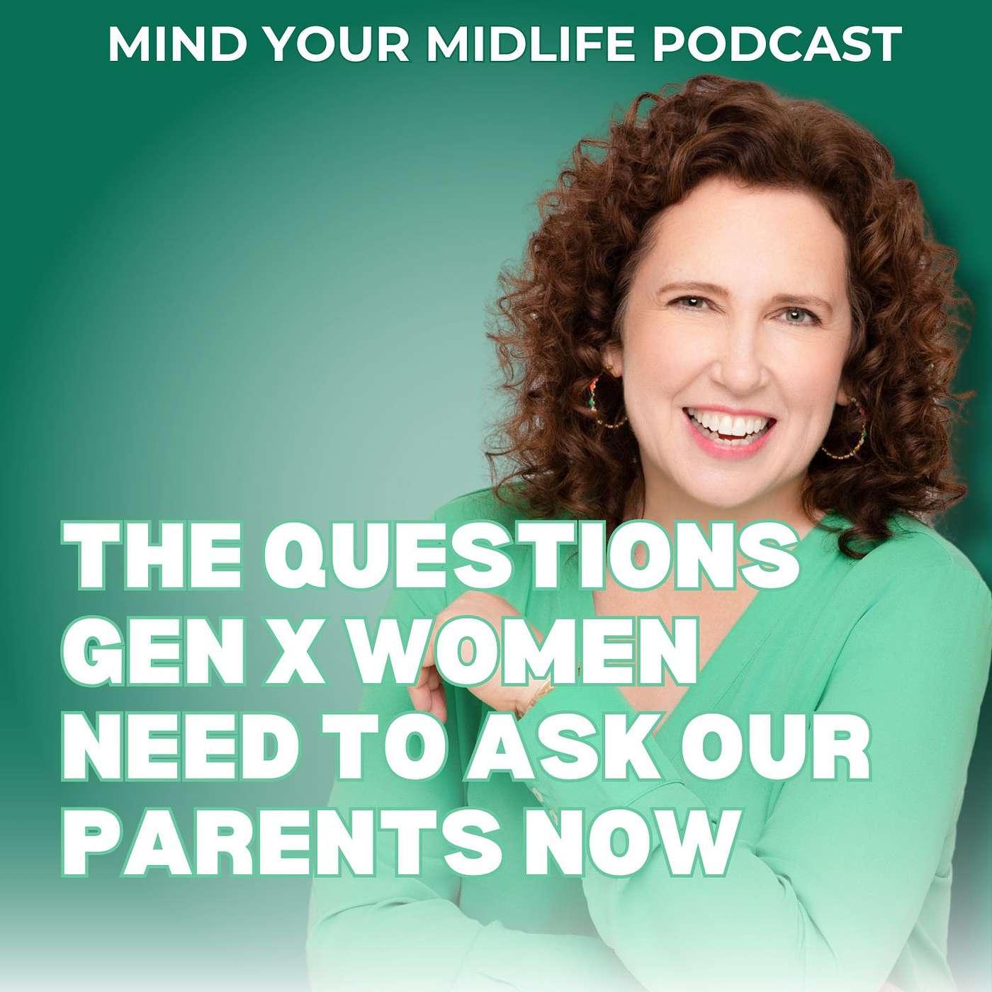 The Questions Gen X Women Need to Ask Our Parents Now (Ep. 51)