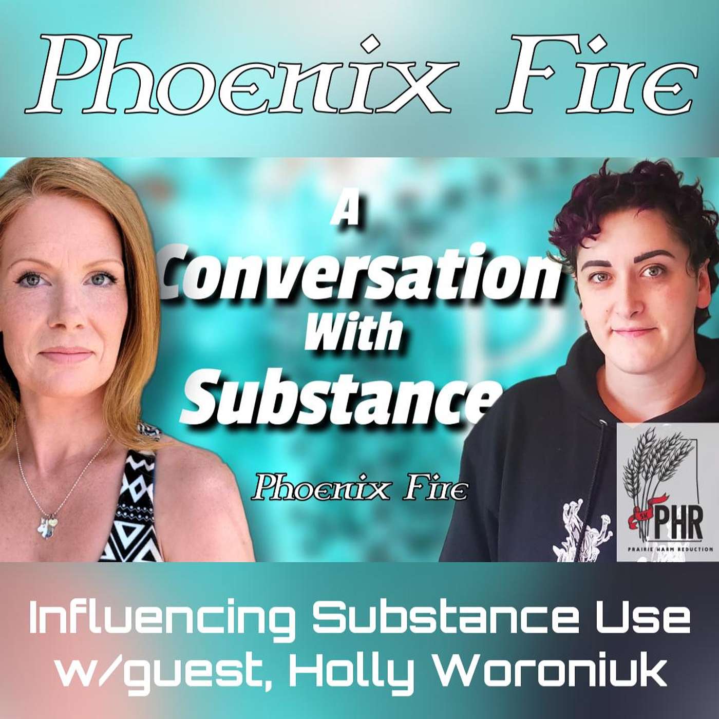Influencing Substance Use w/guest, Holly Woroniuk Phoenix Fire ep. 27 episode artwork