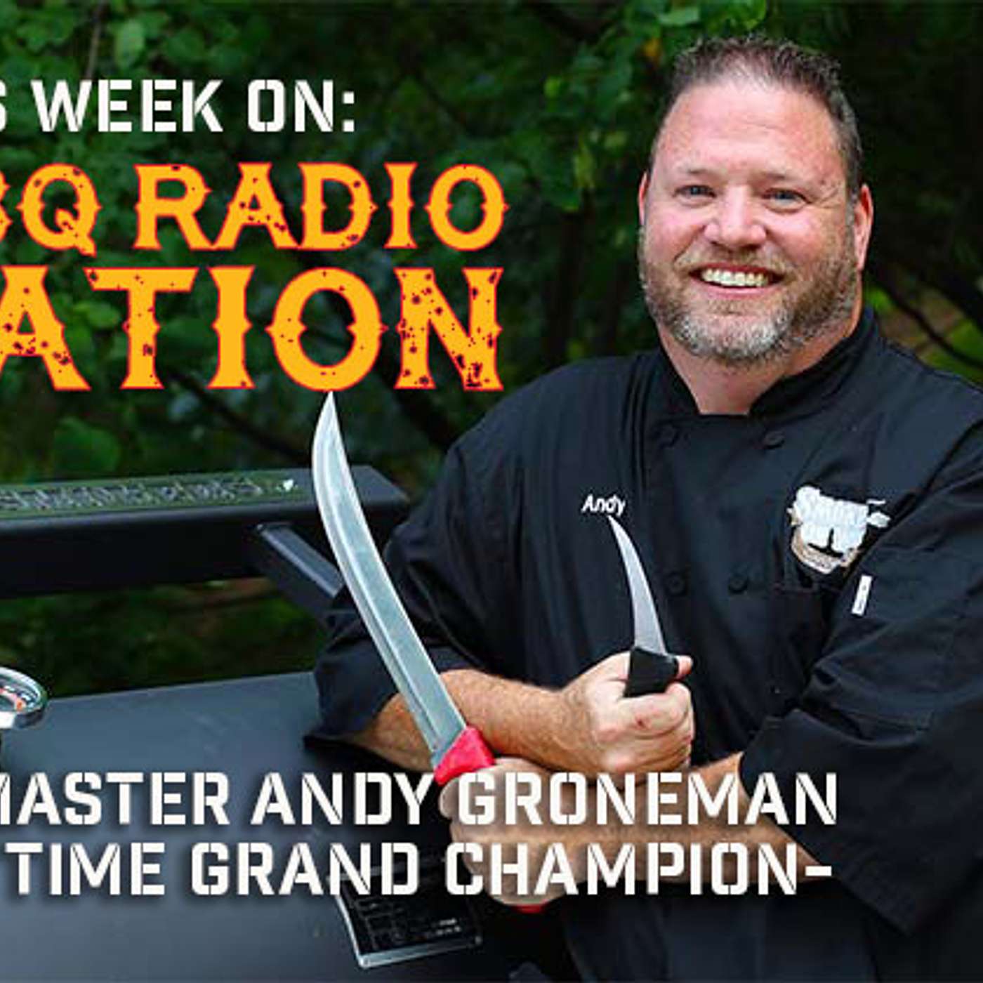 ANDY GRONEMAN 25 Time Grand Champion on BBQ RADIO NETWORK