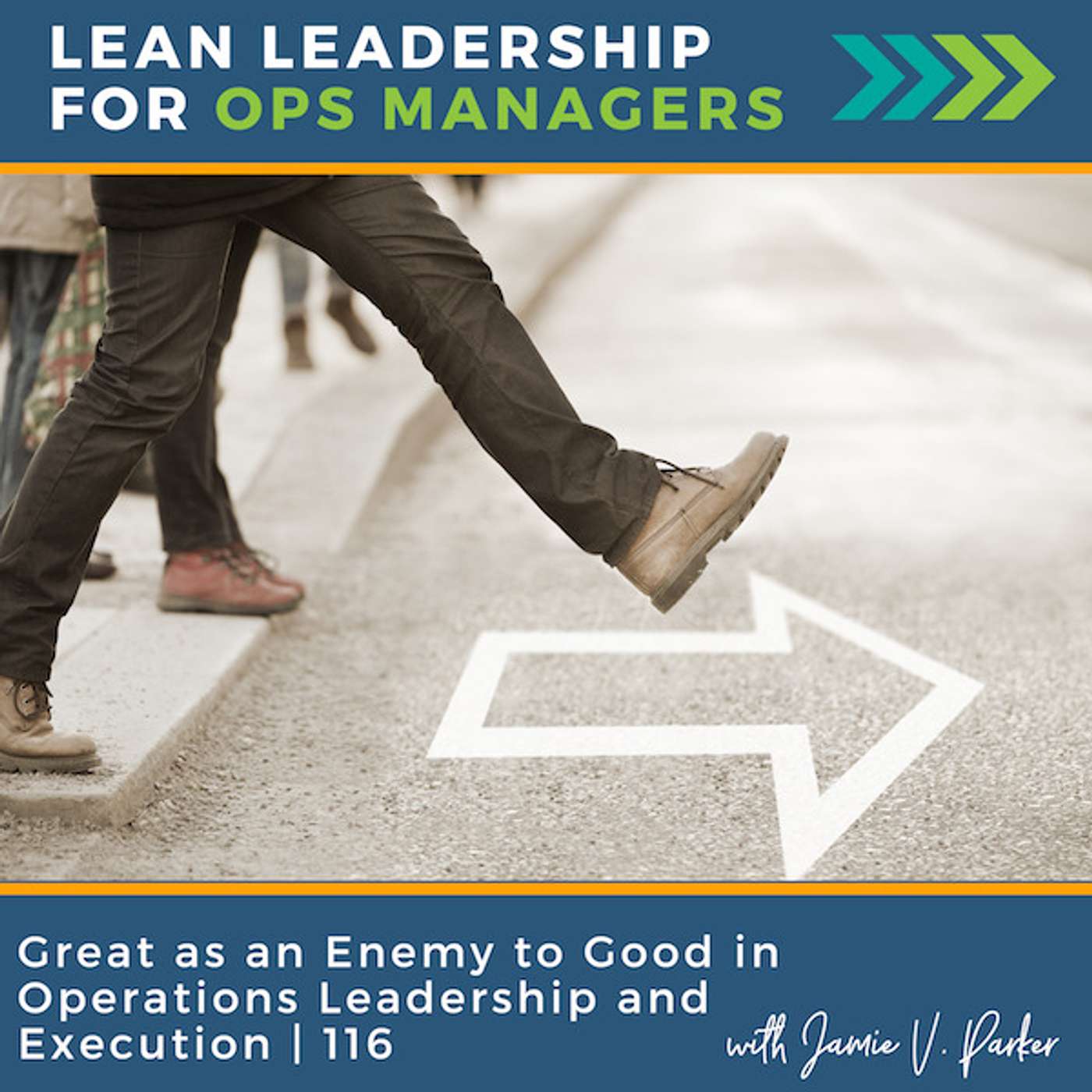 Great as an Enemy to Good in Operations Leadership and Execution | 116