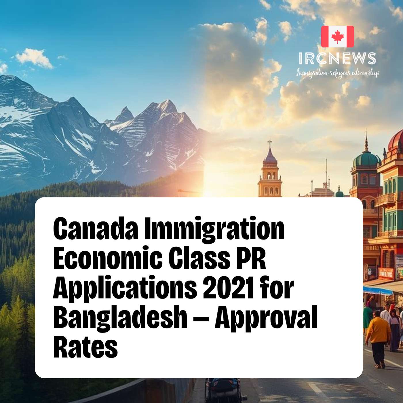 Canada Immigration Economic Class PR Applications 2021 for Bangladesh — Approval Rates