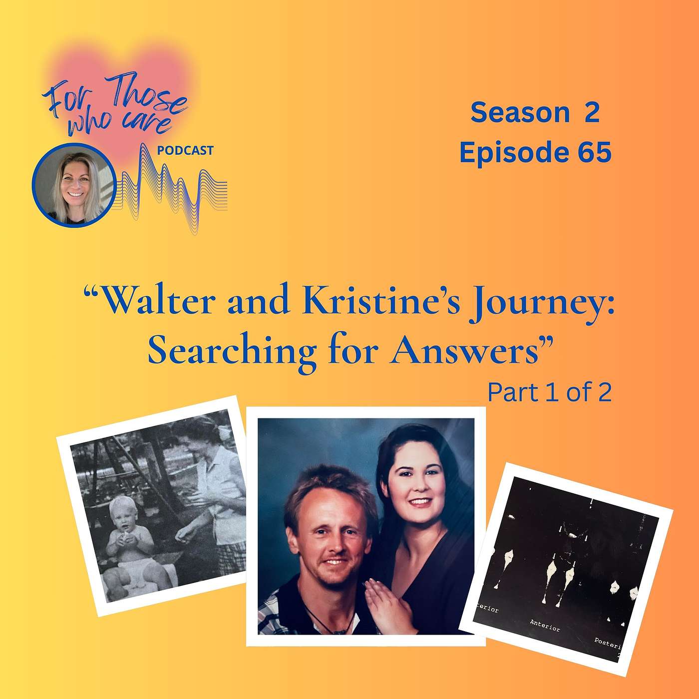 65 – Walter and Kristine’s Journey: Searching for Answers (Part 1)