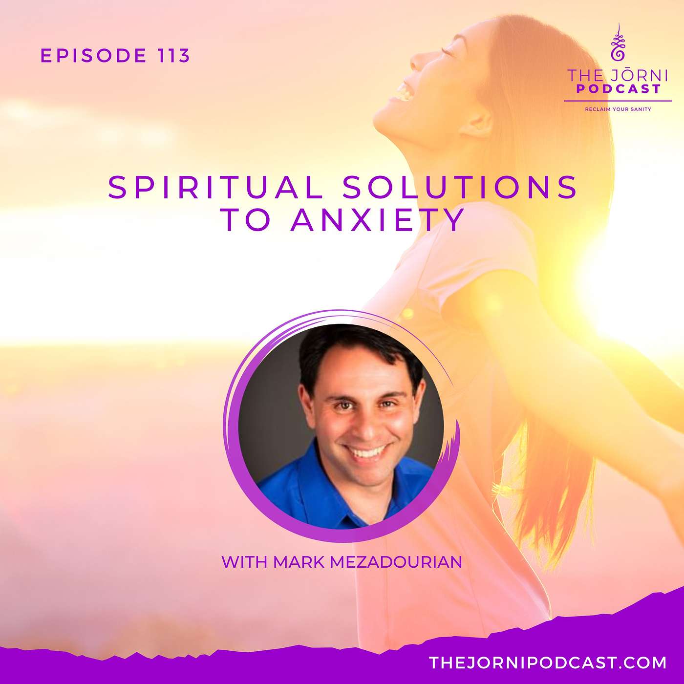 Episode 113 - Spiritual Solutions to Anxiety with Mark Mezadourian
