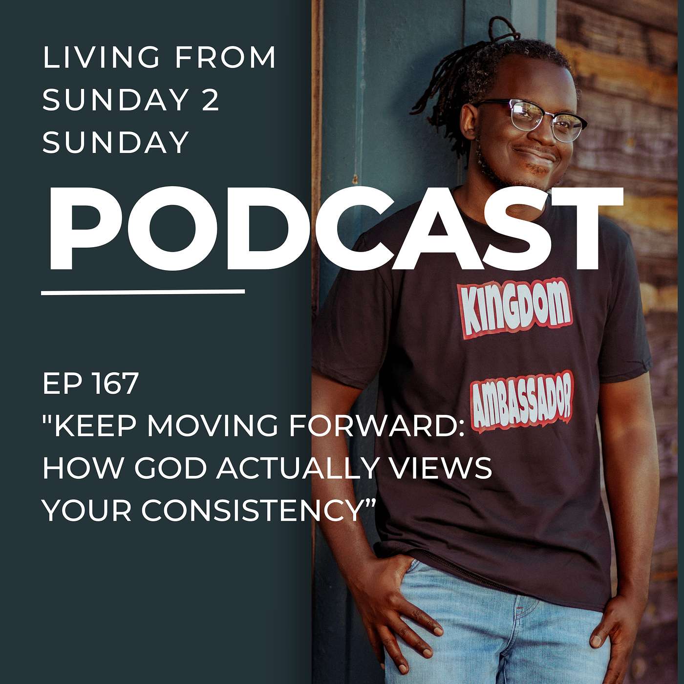 EP 167: Keep Moving Forward: How God Actually Views Your Consistency