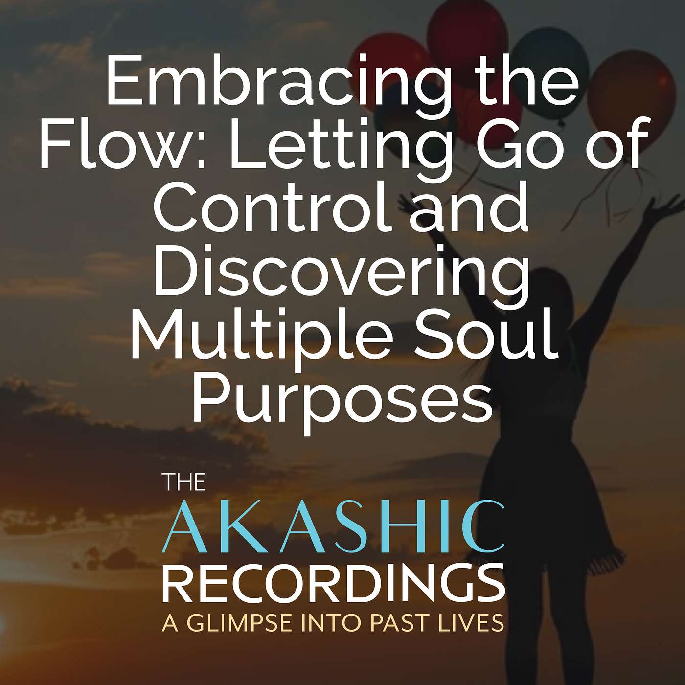 AR18:Embracing the Flow: Letting Go of Control and Discovering Multiple Soul Purposes
