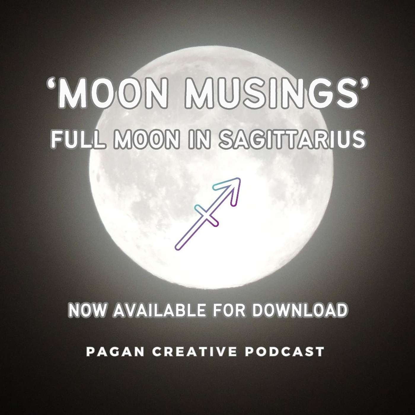 Moon Musings 22: Full Moon in Sagittarius - Adventure, Belief and Abundance, a Healing Trinity