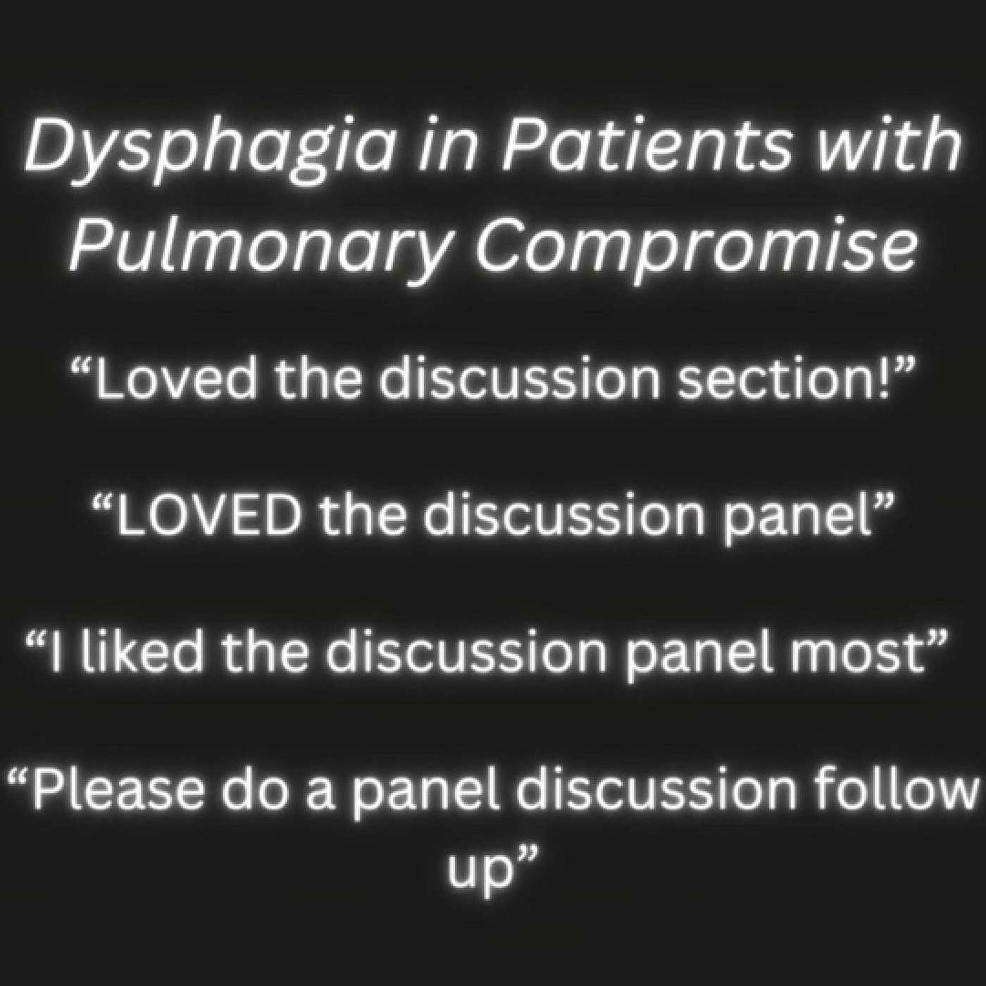 ICU Discussion Panel - Continuing Conversation from 'Dysphagia in Patients with Pulmonary Compromise (ICU & Beyond)