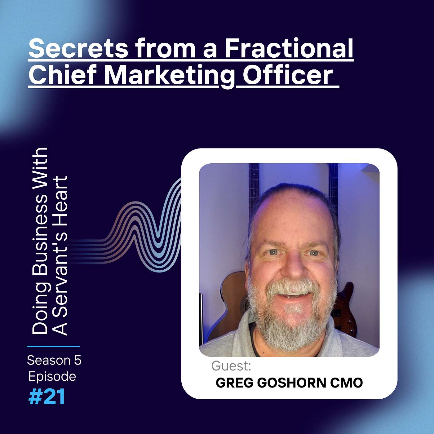 Secrets from a Fractional Chief Marketing Officer with Greg Goshorn CMO