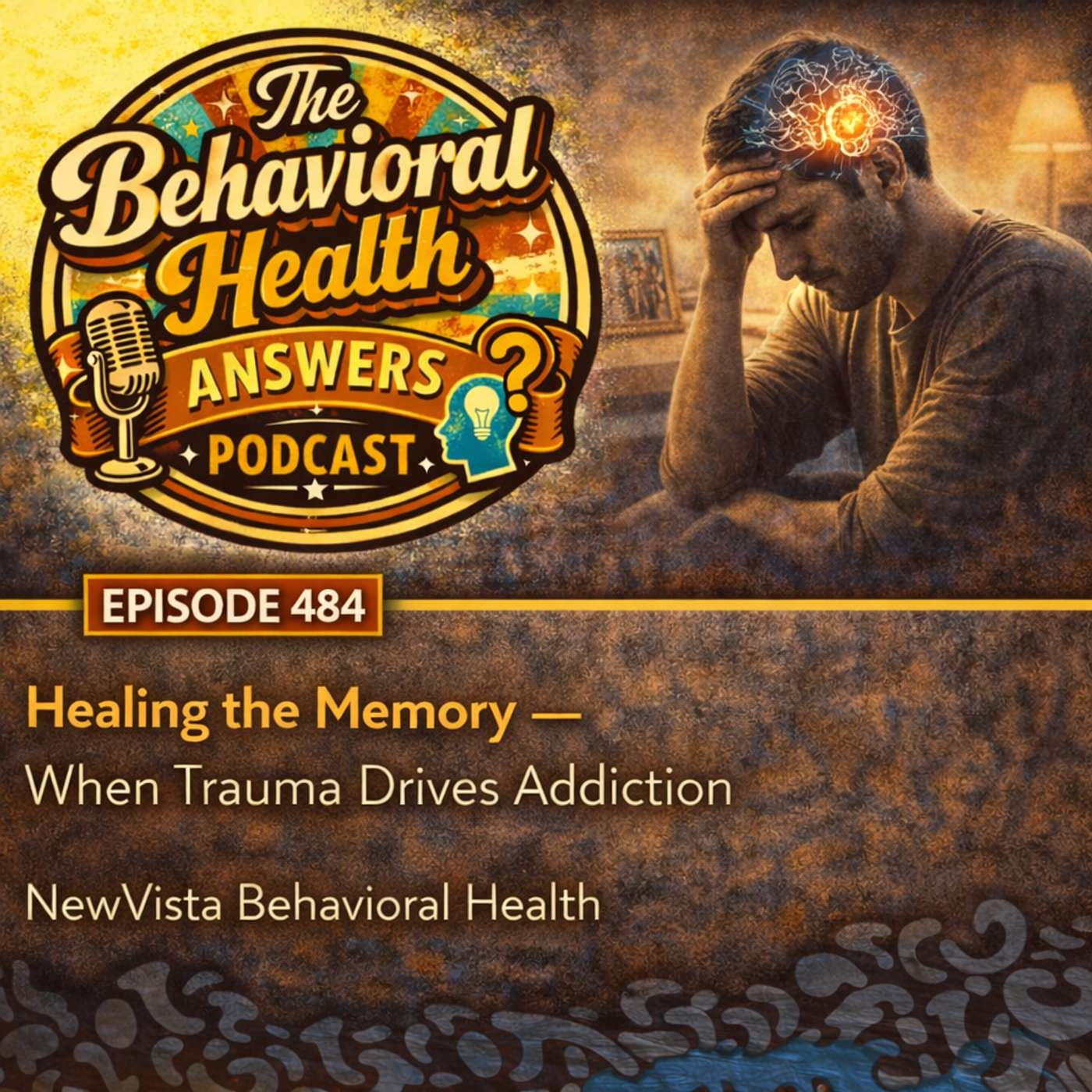 Episode 484: Healing the Memory - When Trauma Drives Addiction | NewVista Behavioral Health episode artwork