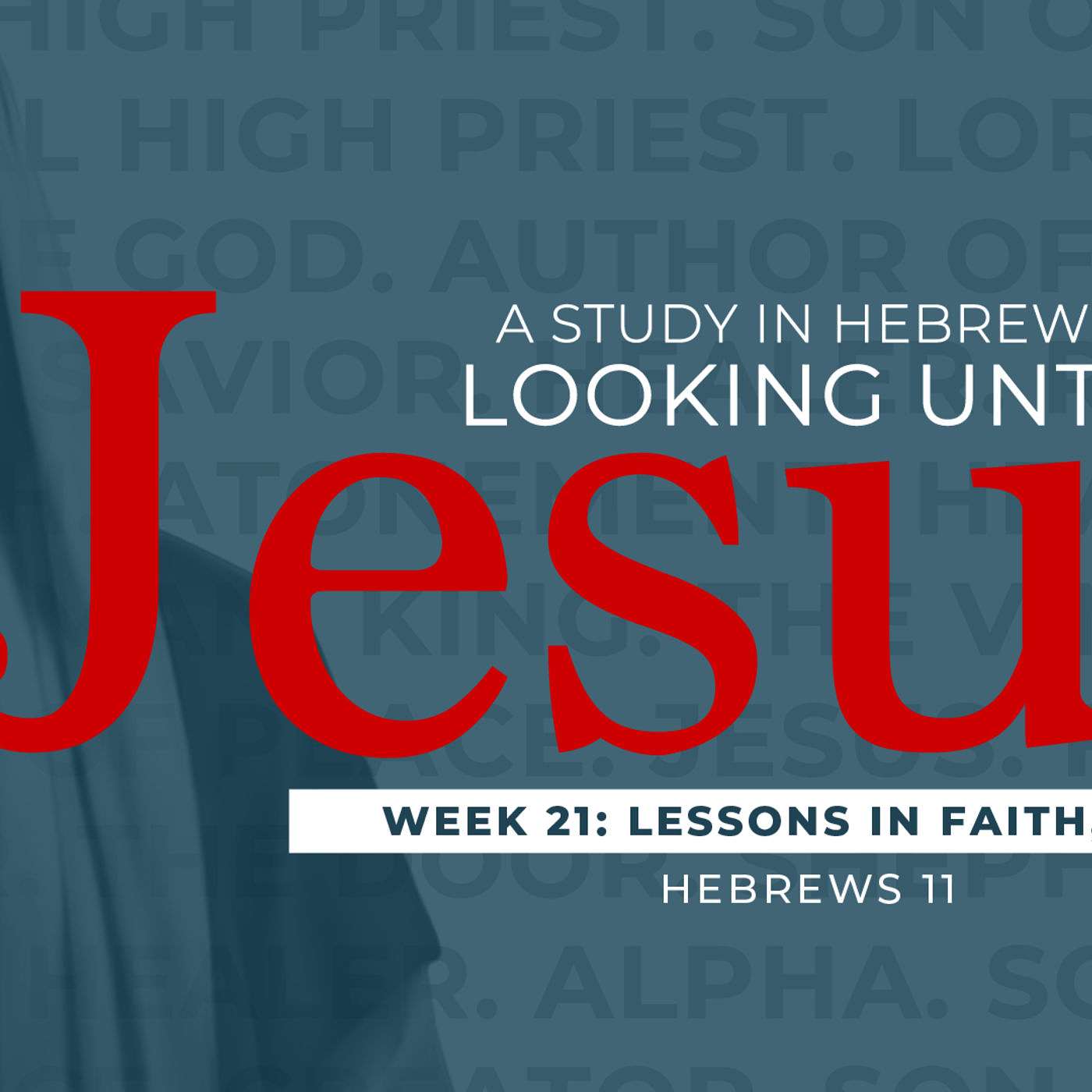 2-4-18  Lessons in Faith Part 1 #21 in series Hebrews Looking Unto to Jesus episode artwork