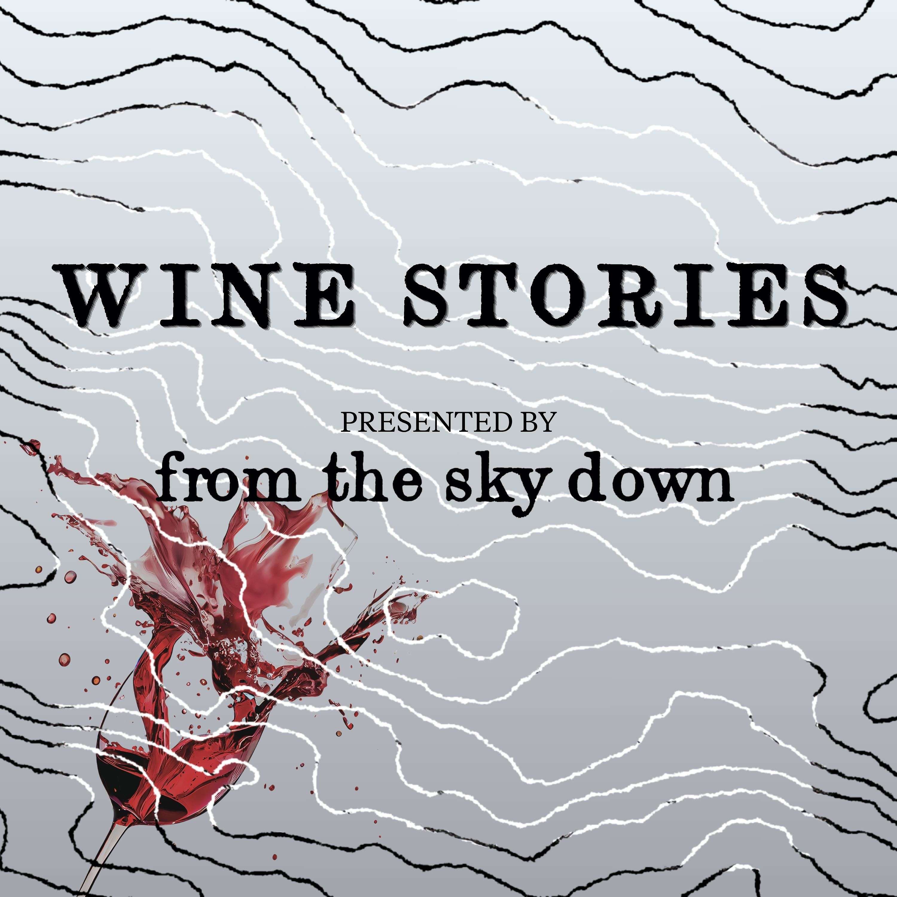 Wine Stories: Presented by From The Sky Down