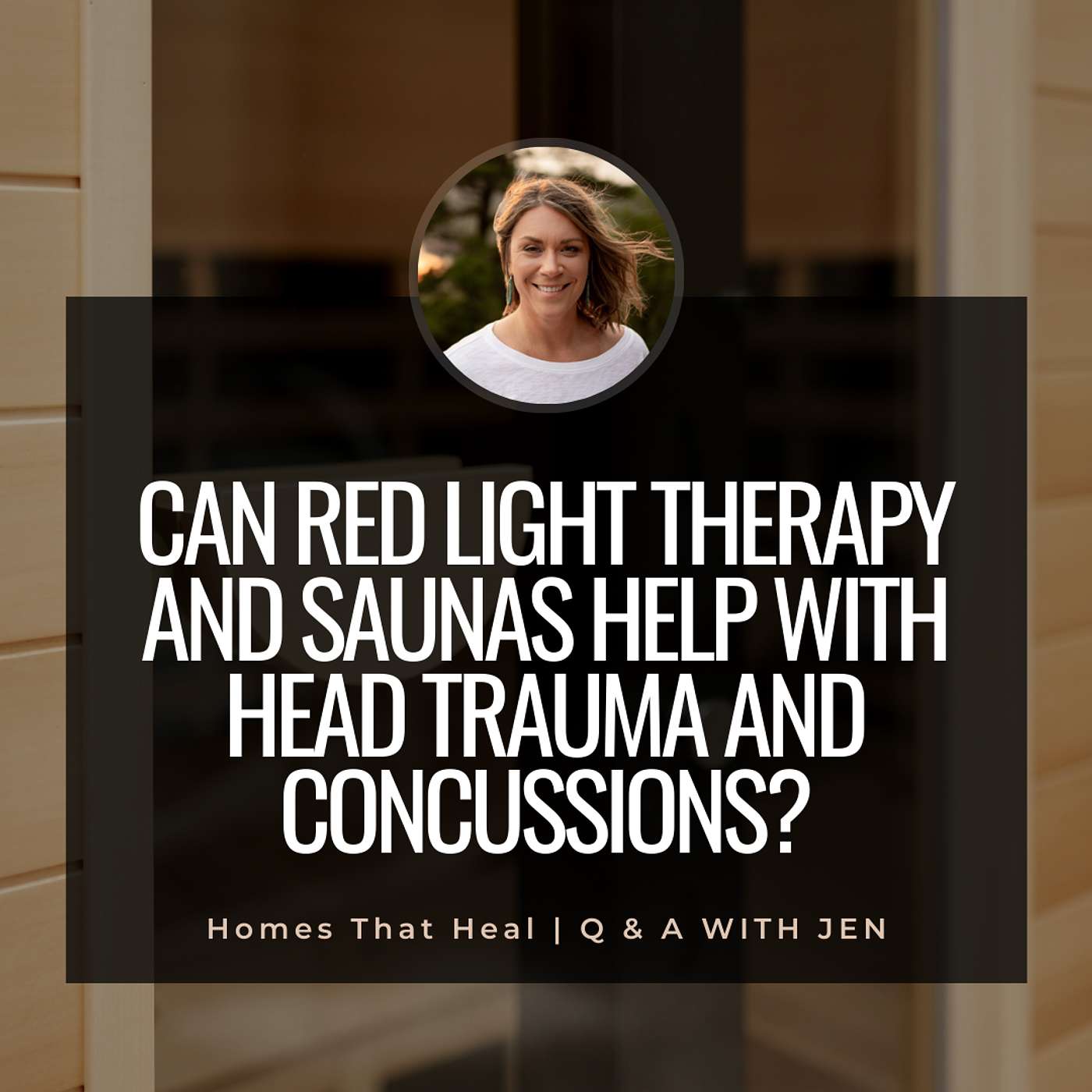 Ask Jen: Can Red Light Therapy and Saunas Help With Head Trauma and Concussions? episode artwork