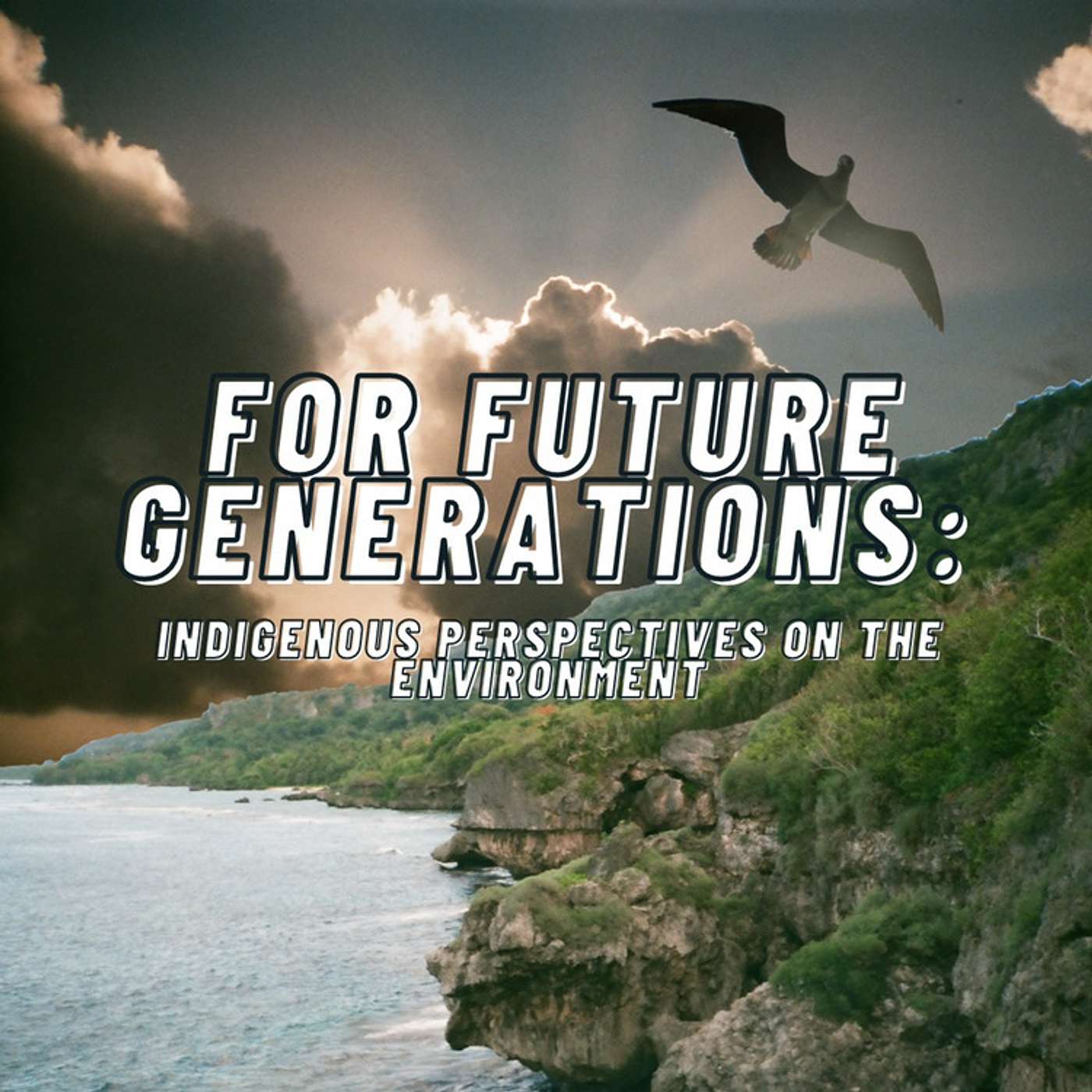 Part 1 - "For Future Generations: Indigenous Perspectives on the Environment" episode artwork