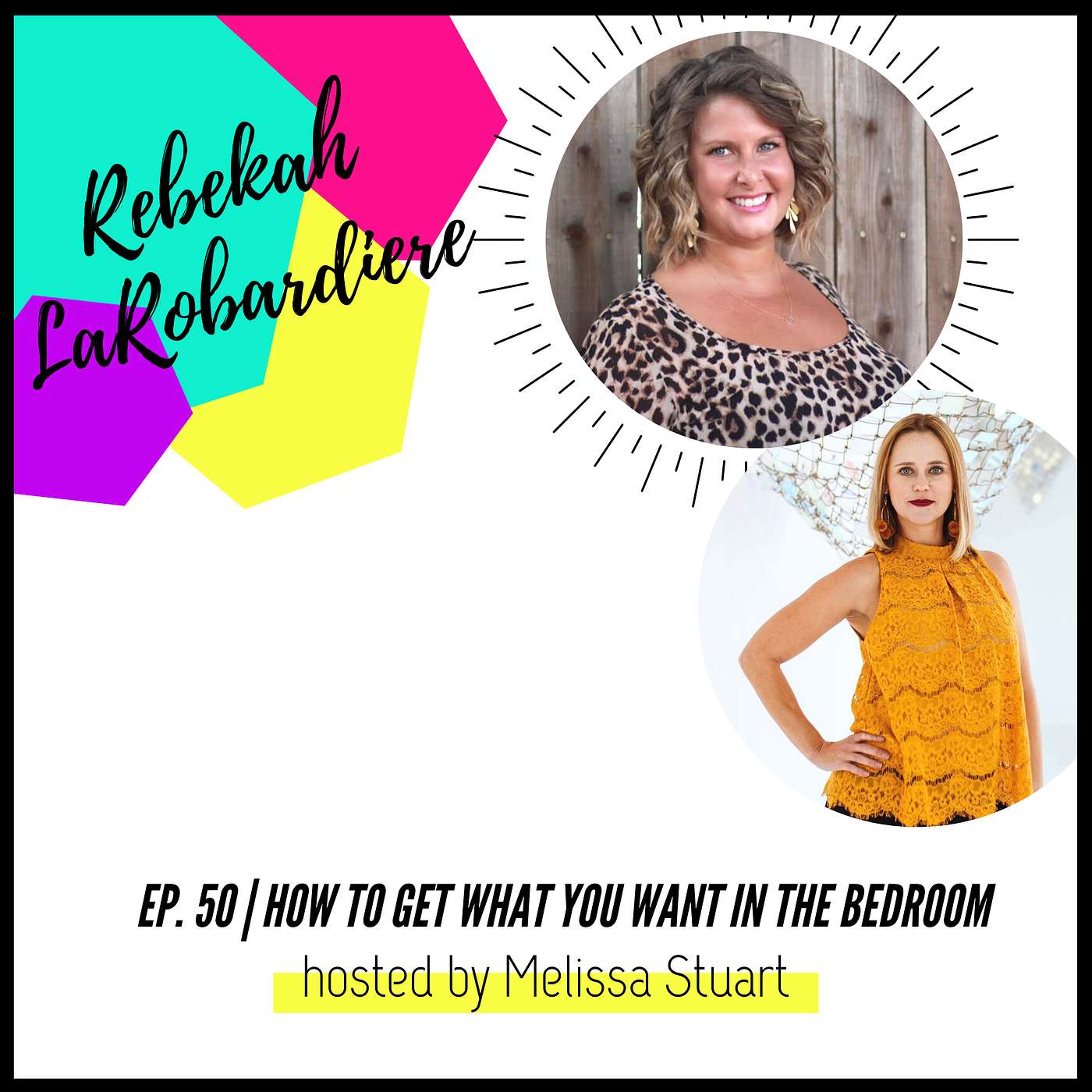 cover of episode Ep. 50 | How to get what you want in the bedroom with Rebekah LaRobardiere