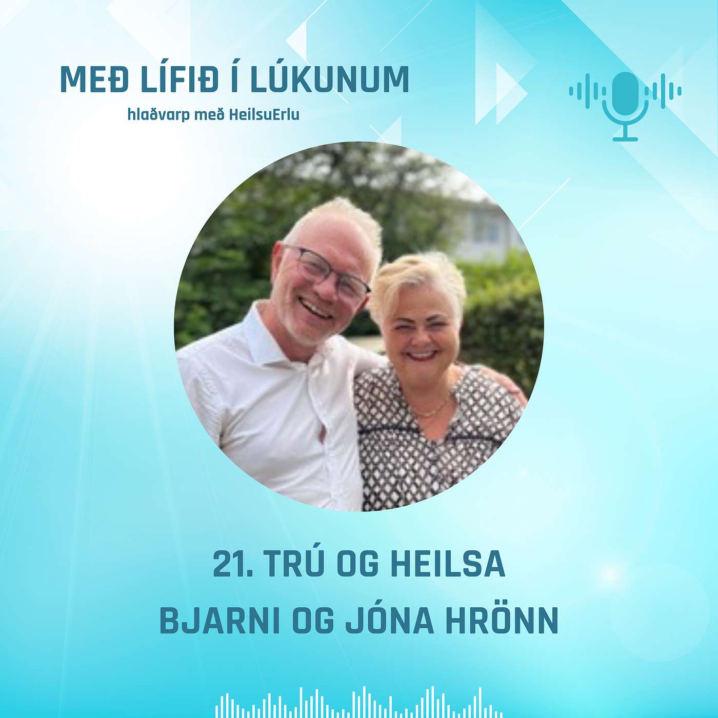 #21. Að lifa tilgangsríku lífi. Trú og heilsa. Bjarni Karlsson og Jóna Hrönn Bolladóttir