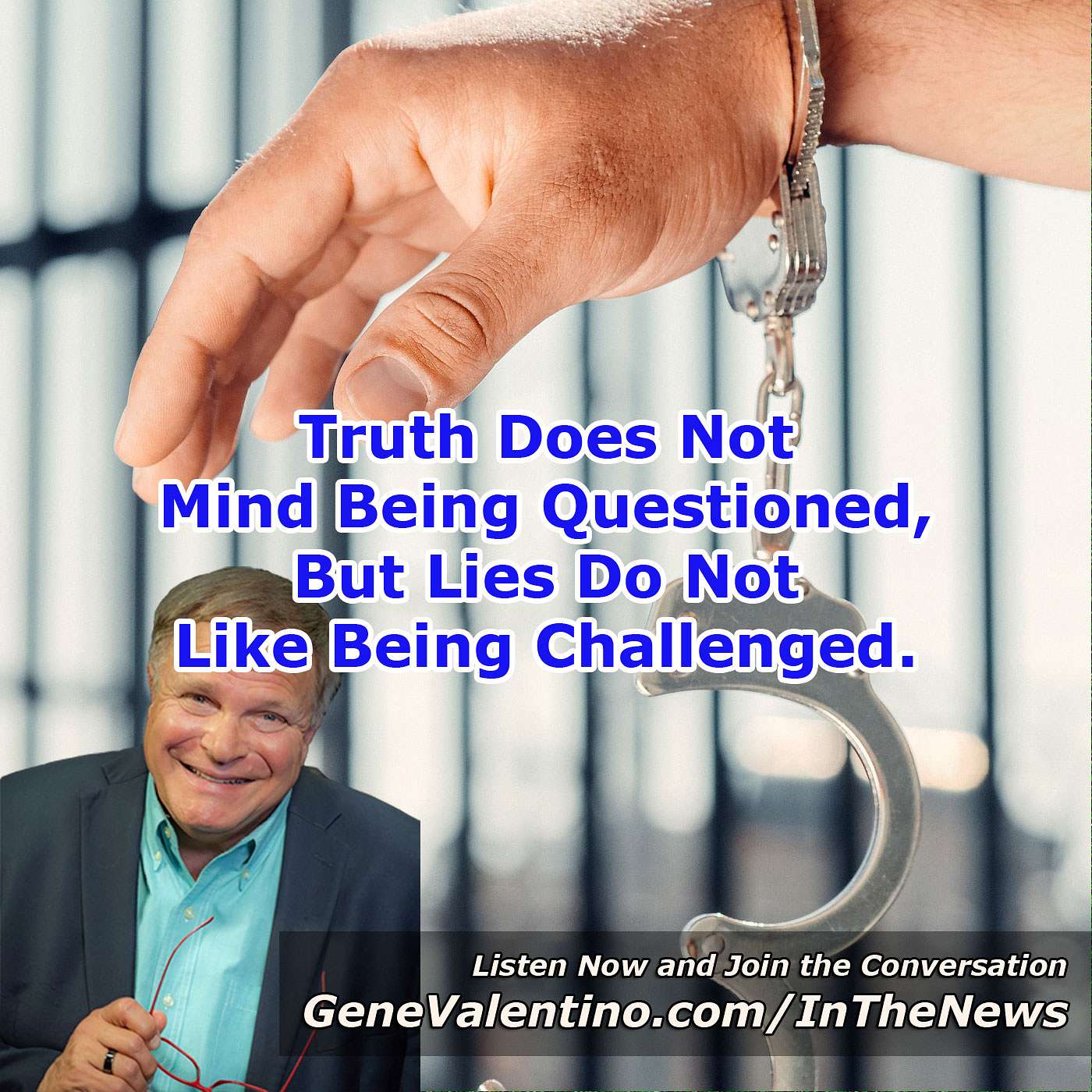 Truth Does Not Mind Being Questioned, But Lies Do Not Like Being Challenged.
