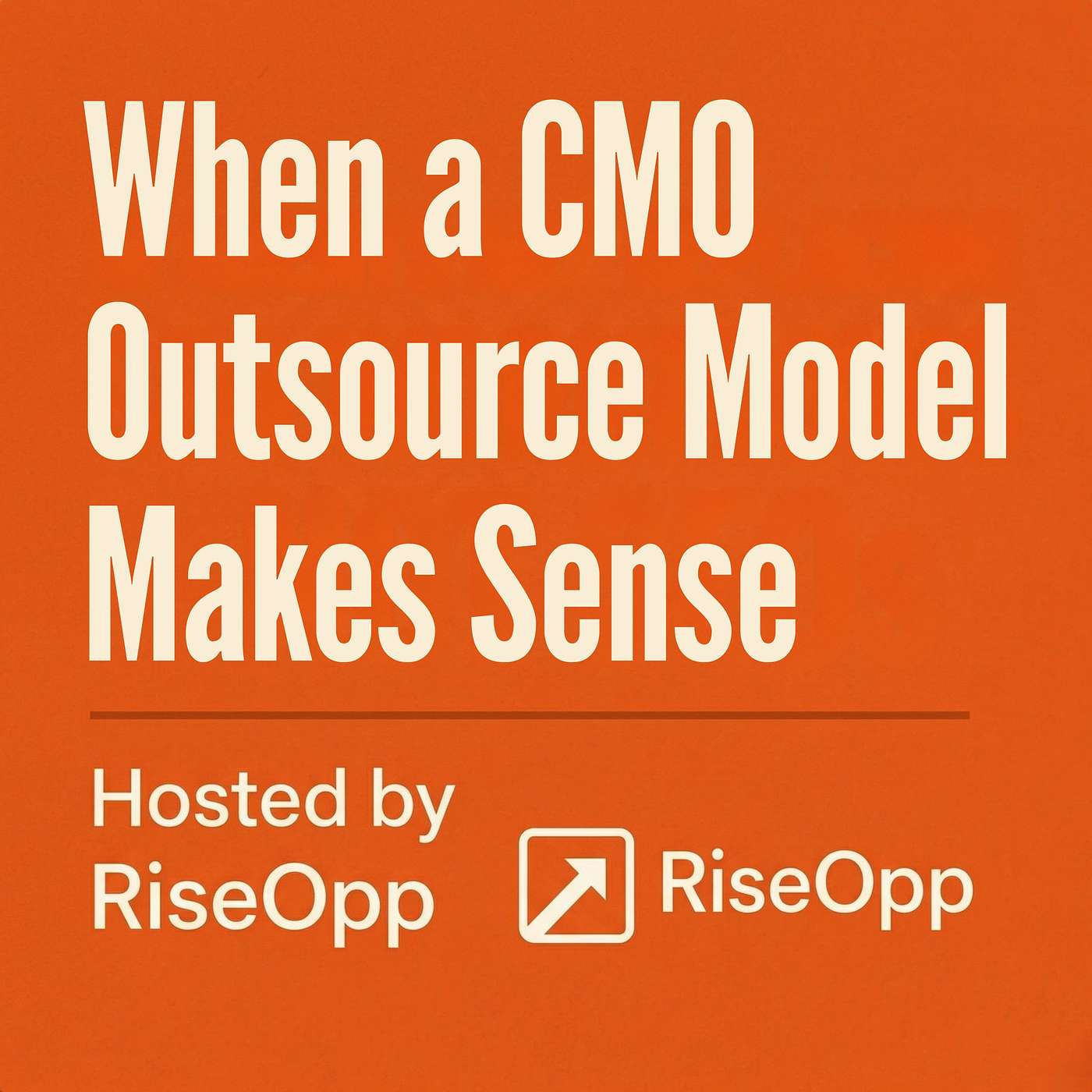 When a CMO Outsource Model Makes Sense | RiseOpp episode artwork