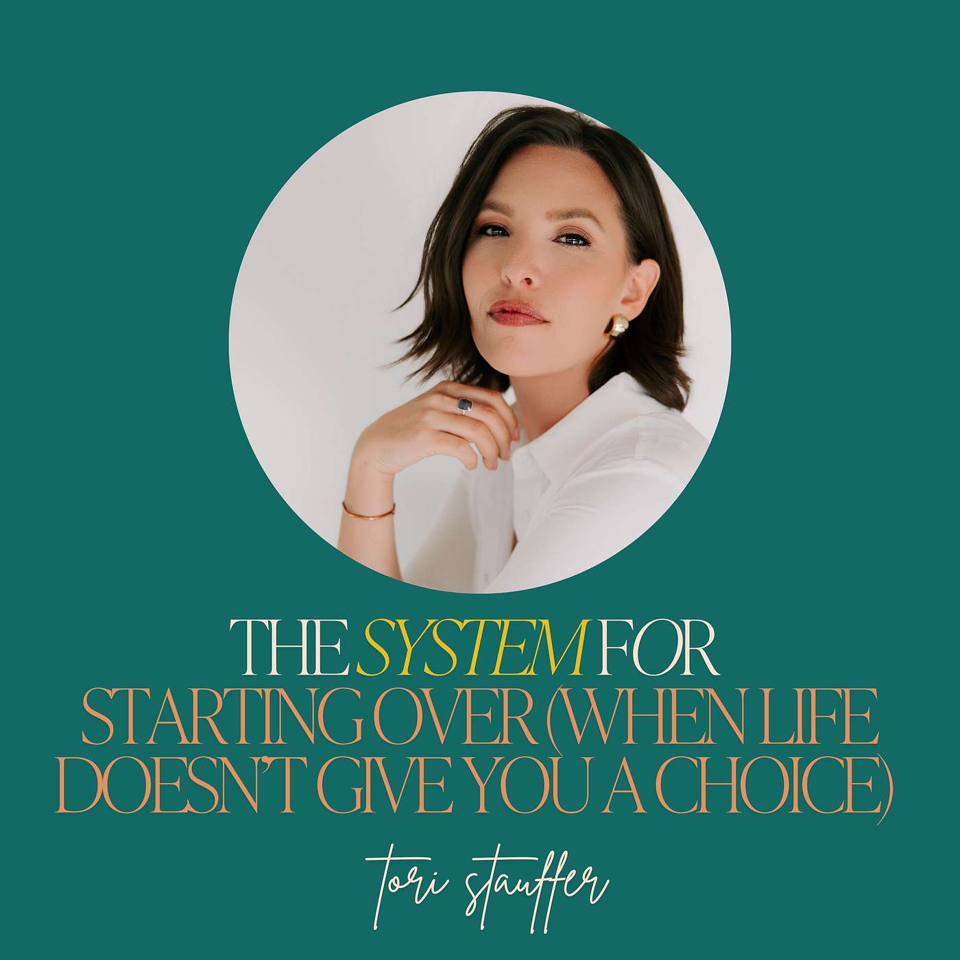 53: The System for Starting Over (When Life Doesn’t Give You a Choice)  with Tori Stauffer episode artwork