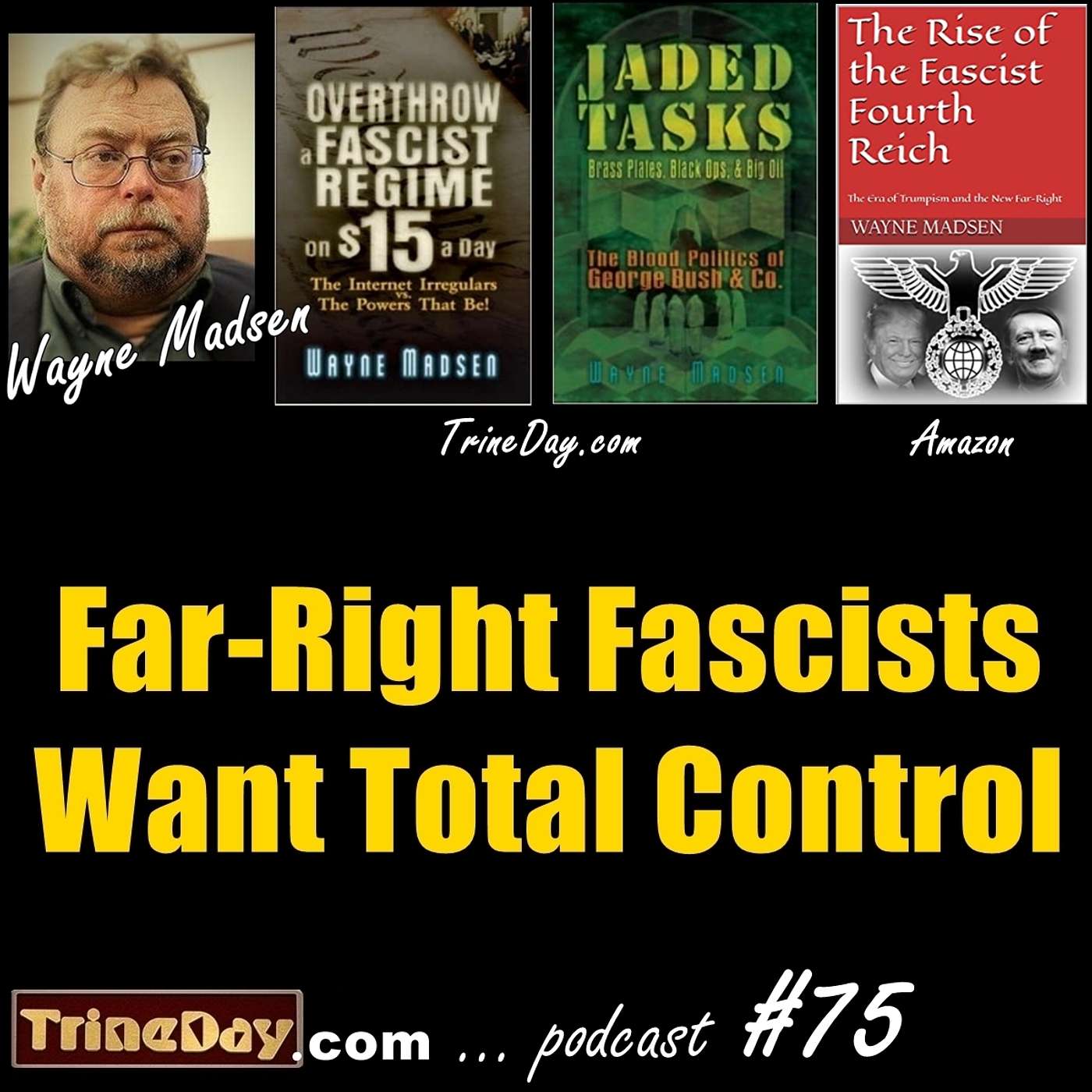 75. Wayne Madsen: Far-Right Fascists Want Total Control