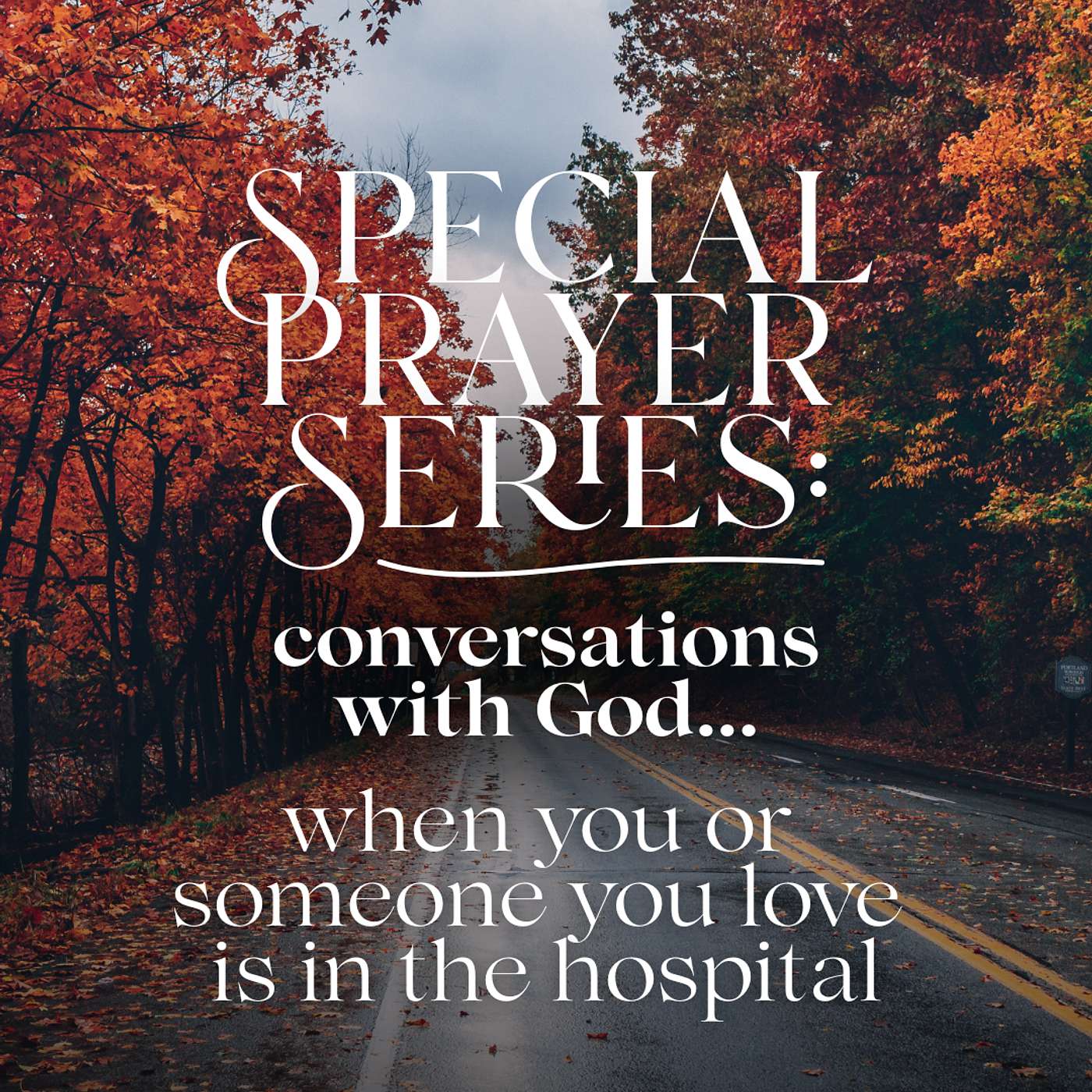 Special Season of Prayer - A Prayer for the Hospital Room: Finding God’s Presence in the Hardest Places episode artwork