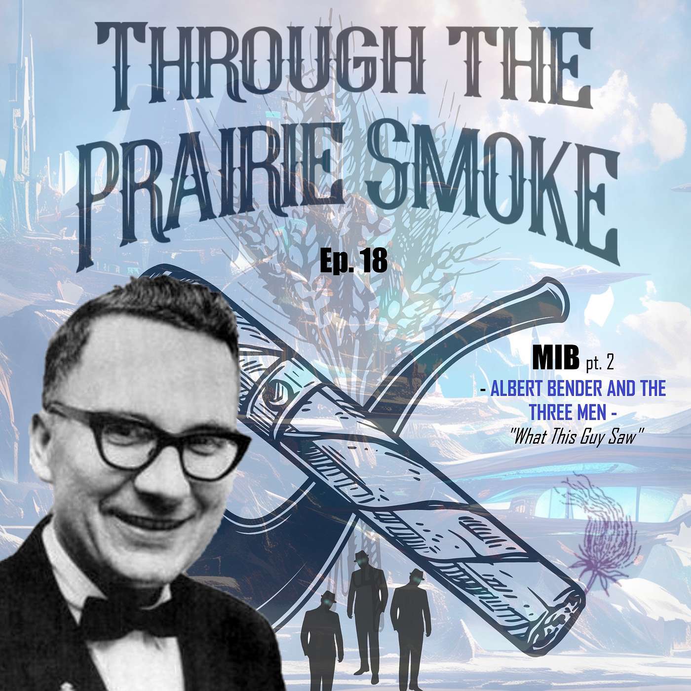 Episode 18 - MIB Part 2 - What This Guy Saw - Albert Bender and the Three Men