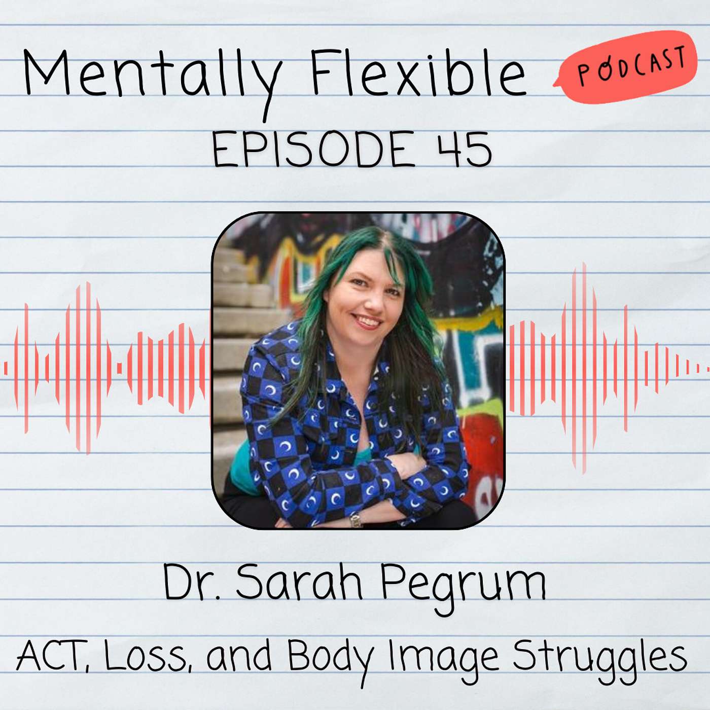 Dr. Sarah Pegrum | ACT, Loss, and Body Image Struggles