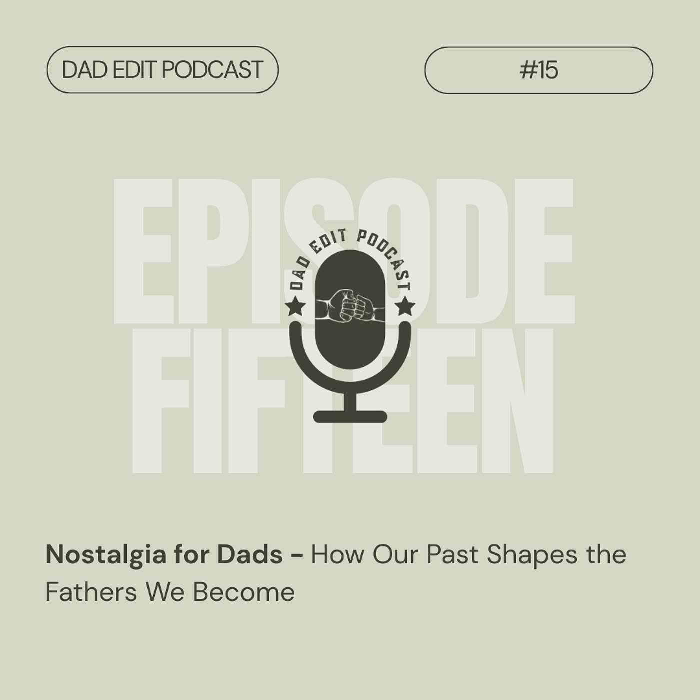 Episode 15: Nostalgia for Dads - How Our Past Shapes the Fathers We Become Episode 15: Nostalgia for Dads - How Our Past Shapes the Fathers We Become